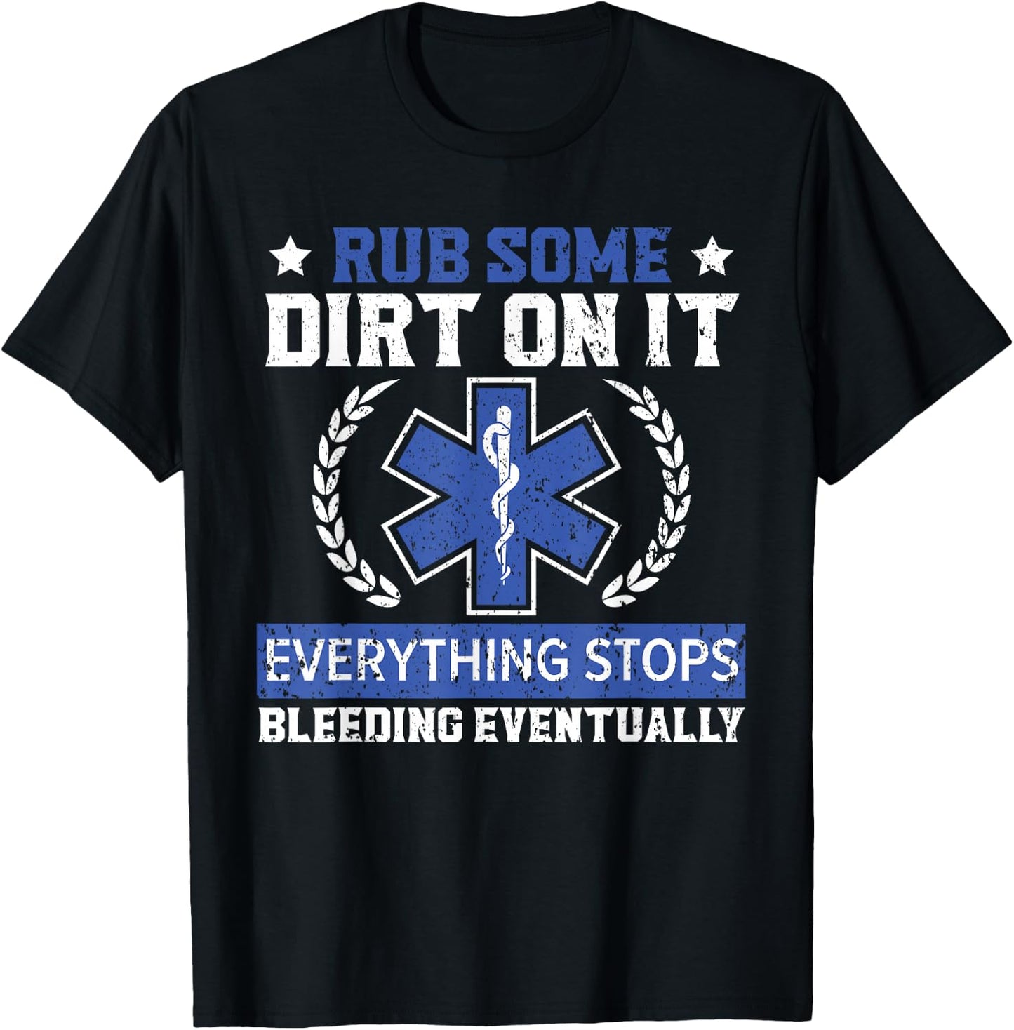 Rub Some Dirt On It Healthcare EMT Paramedic T-Shirt - T-Shirt | Black