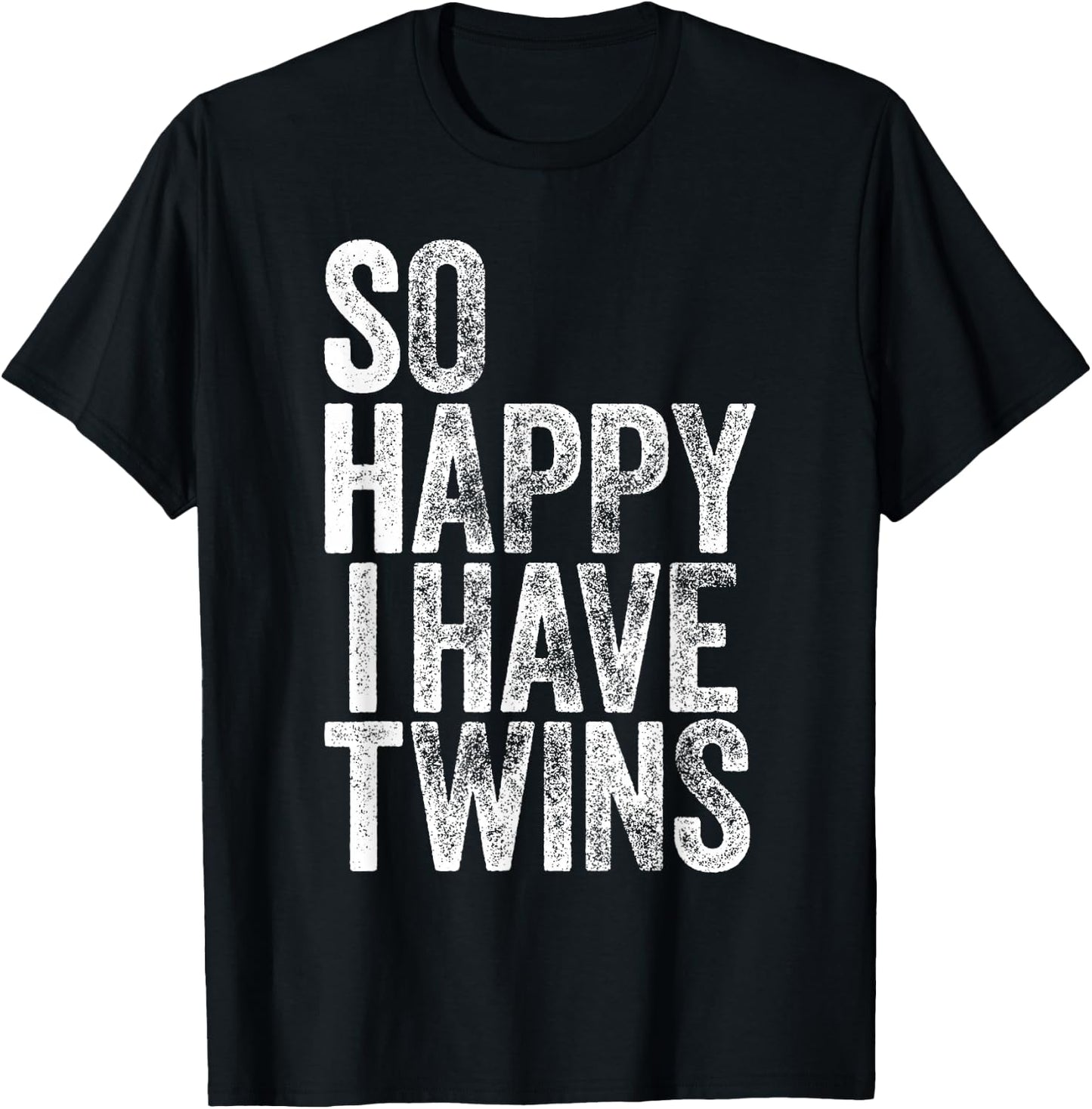 So Happy I Have Twins Shirt Fathers Mothers Day T-Shirt - T-Shirt | Black