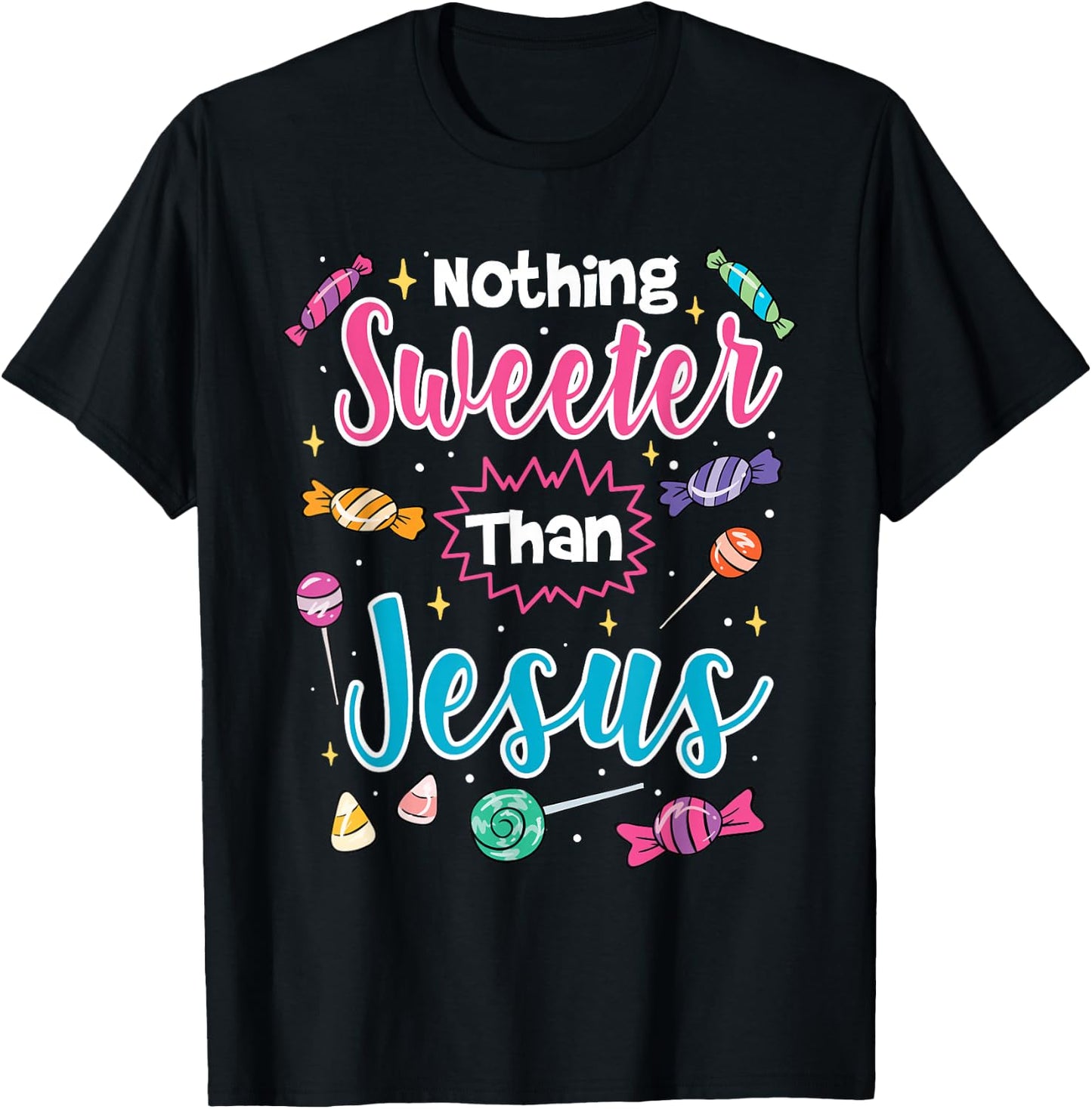 Nothing Sweeter Than Jesus Christian Faith Candy T-Shirt - T-Shirt | Black
