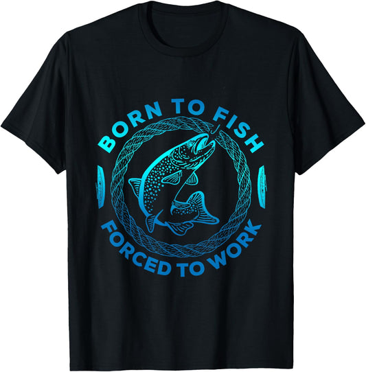 Born To Fish Forced To Work Funny Fishing T-Shirt - T-Shirt | Black