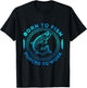 Born To Fish Forced To Work Funny Fishing T-Shirt - T-Shirt | Black