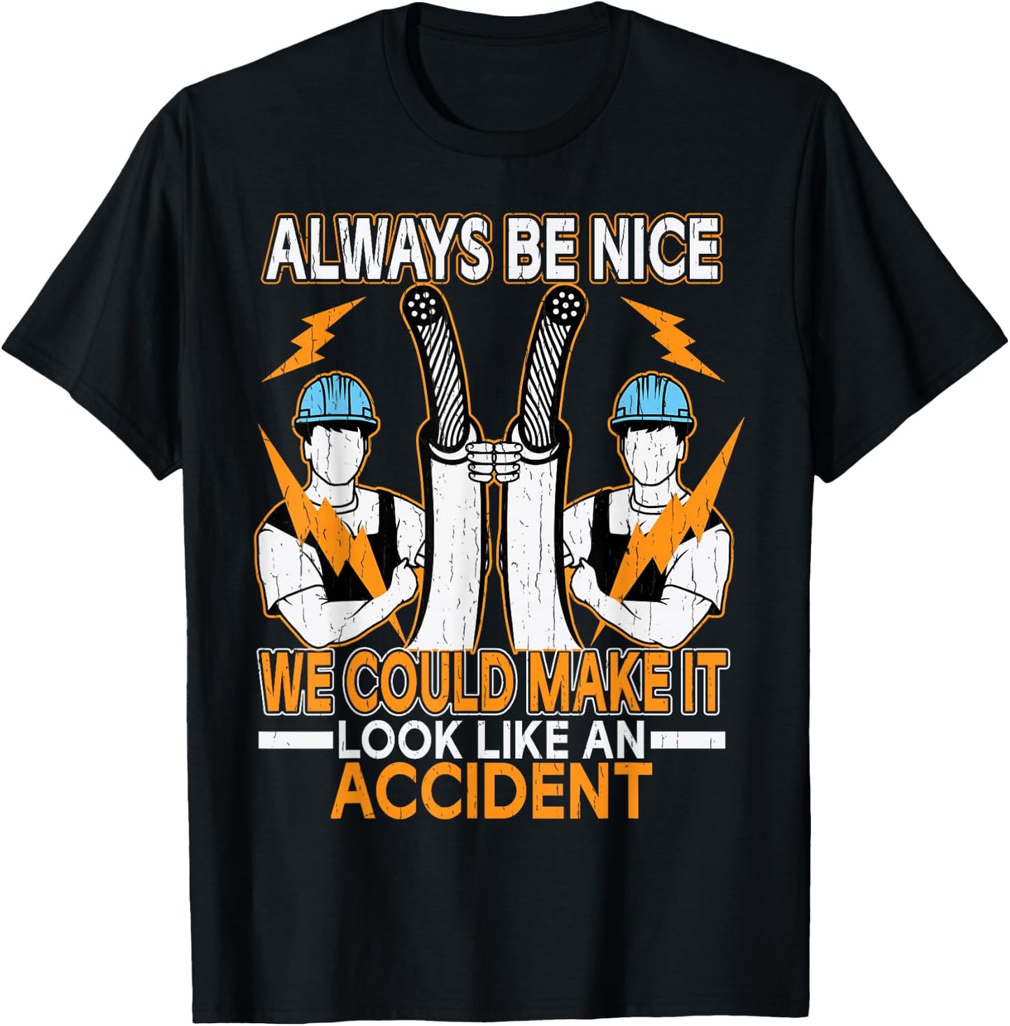 Always Be Nice We Could Make It Look Like An Accident T-Shirt - T-Shirt | Black