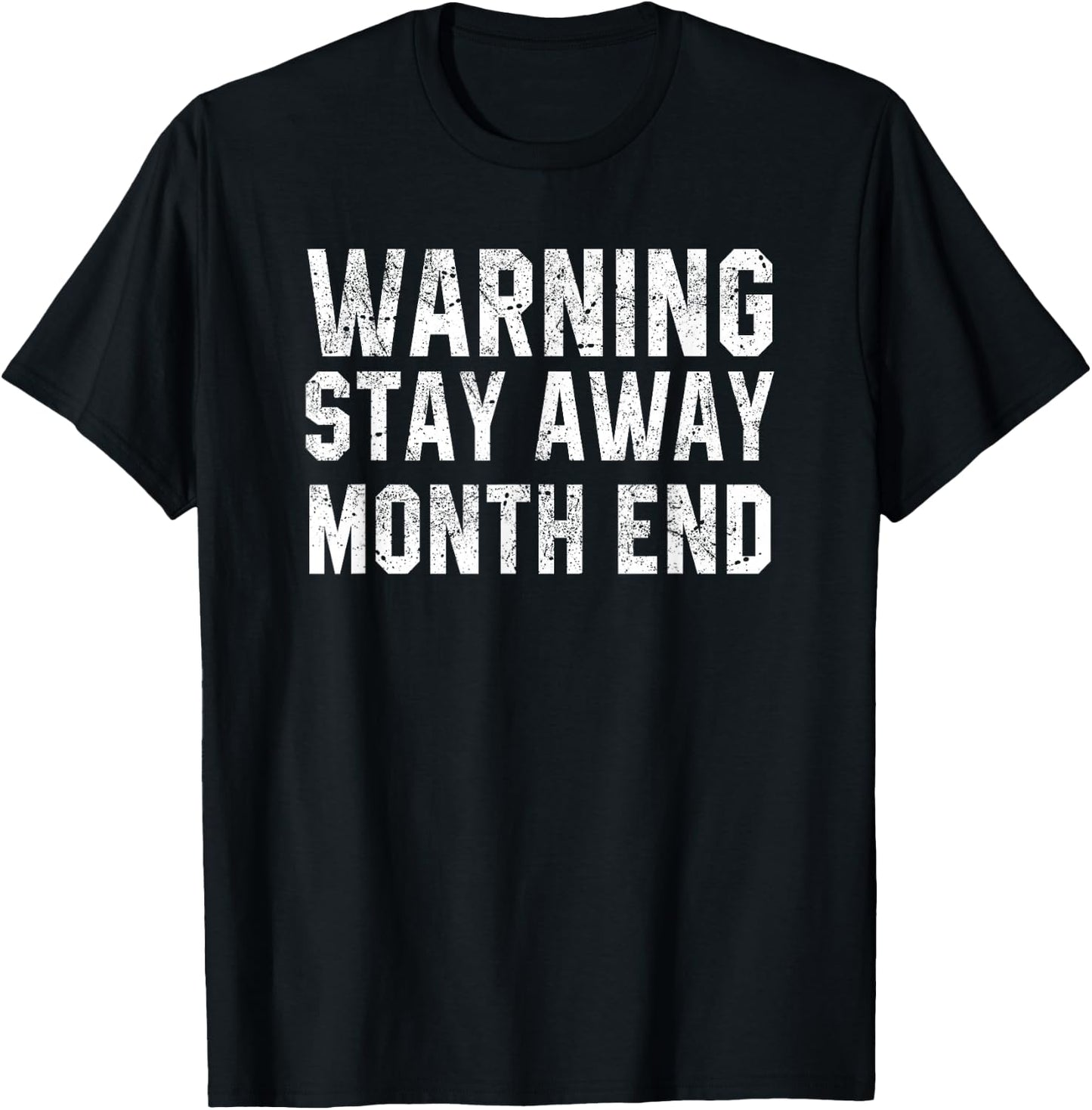 Warning Stay Away Month End Accounting Funny Accountant Gift T-Shirt - T-Shirt | Black