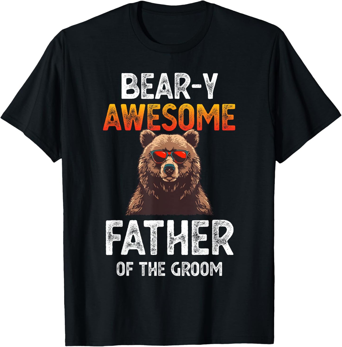 Bear-y Awesome Father of the Groom Dad Fun Wedding Joke T-Shirt - T-Shirt | Black
