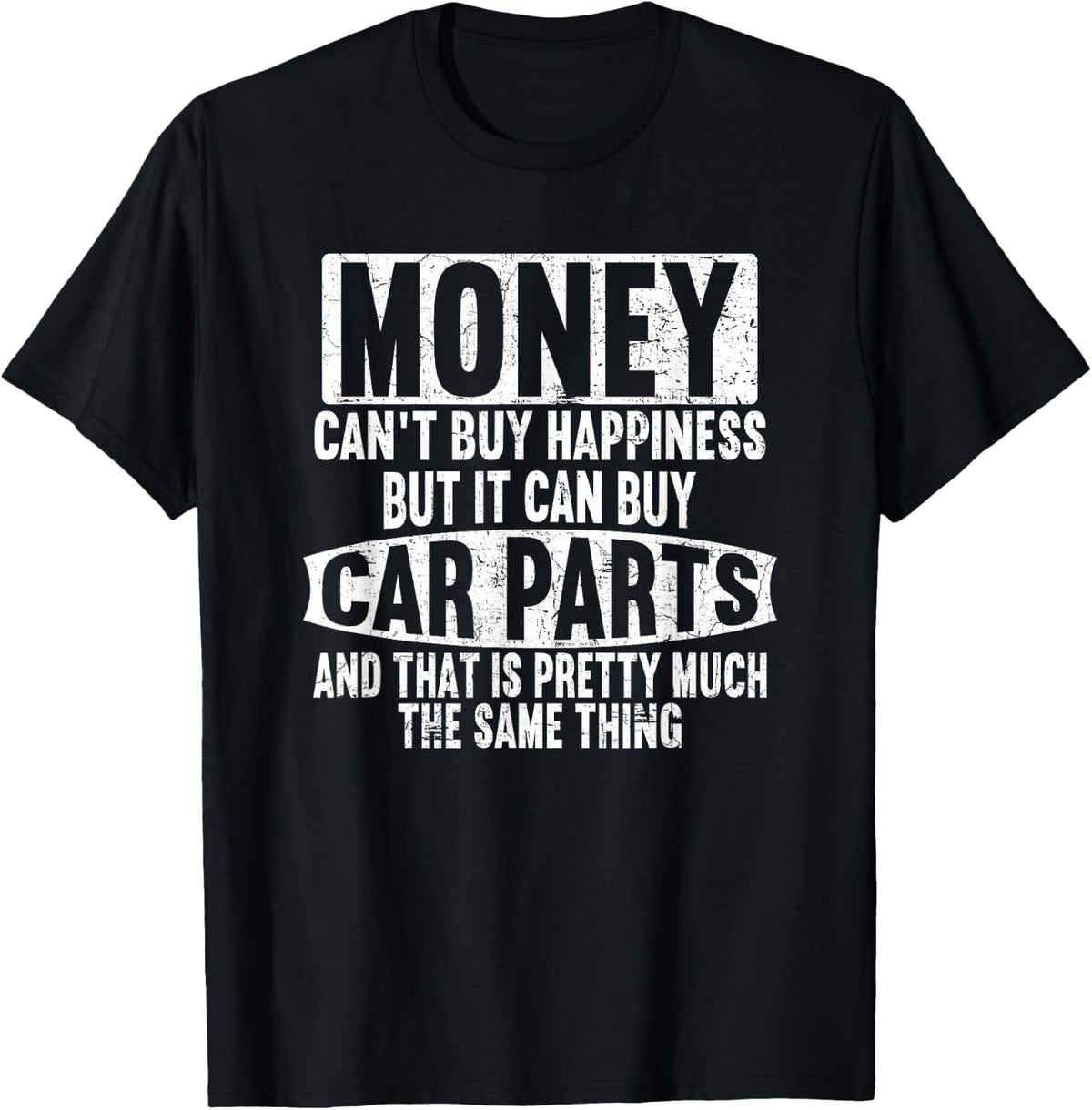 Money can't buy happiness, but it can buy car parts garage T-Shirt - T-Shirt | Black