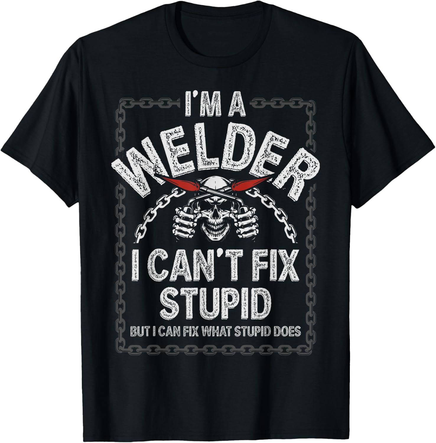 Funny Welding Shirts Men Adult Humor Gift Can't Fix Stupid T-Shirt - T-Shirt | Black