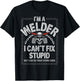 Funny Welding Shirts Men Adult Humor Gift Can't Fix Stupid T-Shirt - T-Shirt | Black