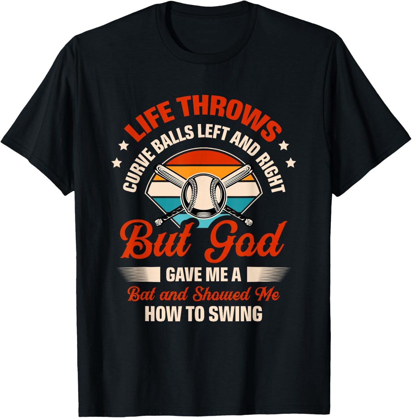 Life Throws Curve Balls Left And Right But God Gave Me A Bat T-Shirt - T-Shirt | Black