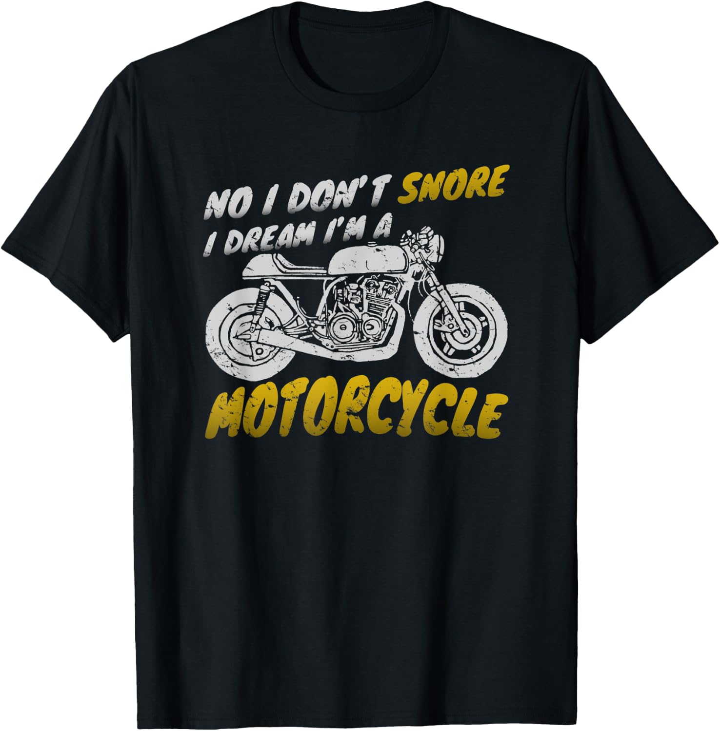 I don't snore I dream I'm a motorcycle shirt biker T-Shirt - T-Shirt | Black