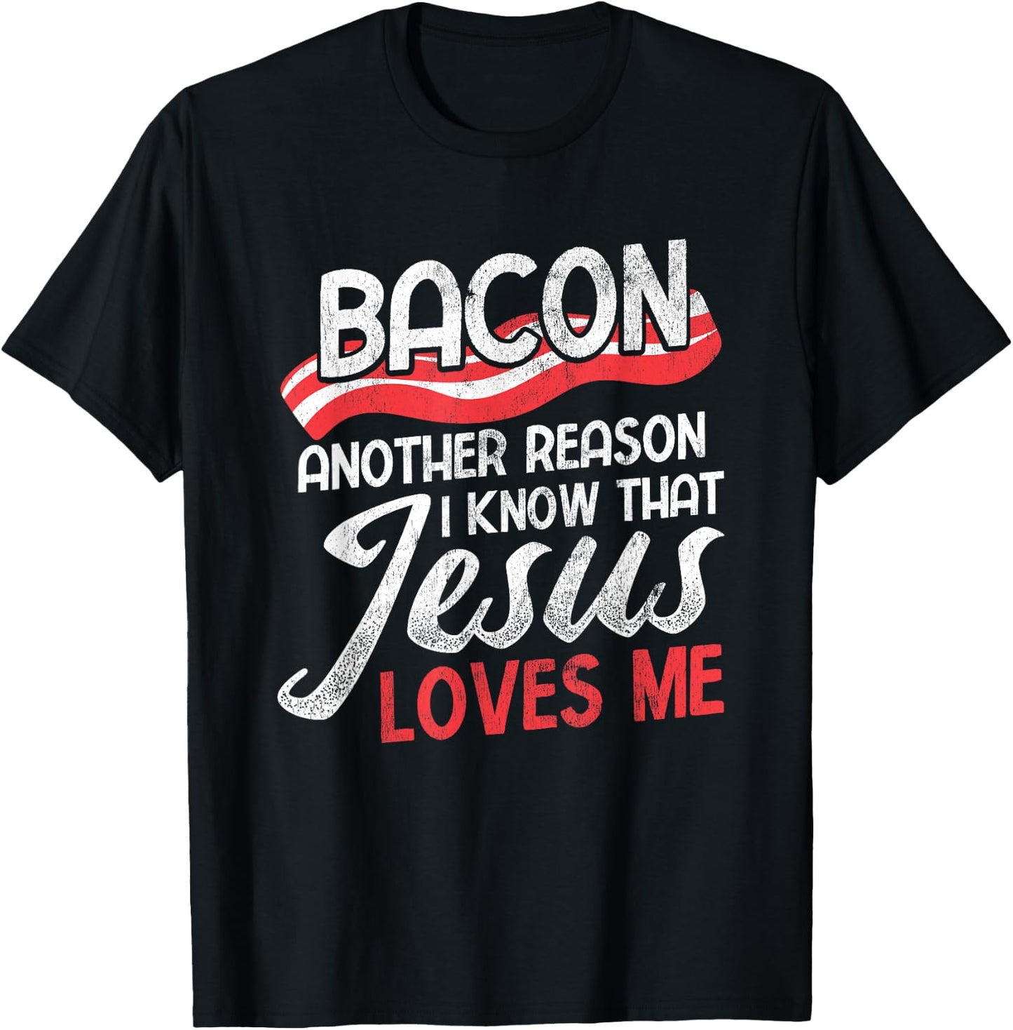 Bacon Another Reason I Know Christian Religious Jesus T-Shirt - T-Shirt | Black