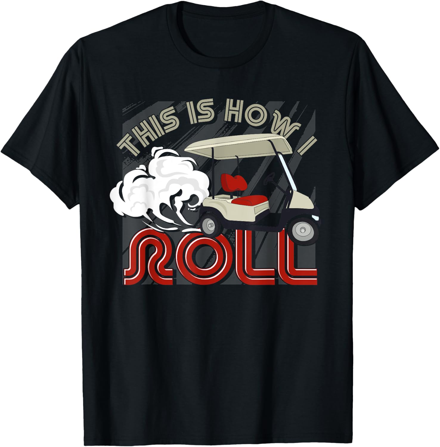 Golf Cart Golfer Golfing This Is How I Roll Funny Golf T-Shirt - T-Shirt | Black