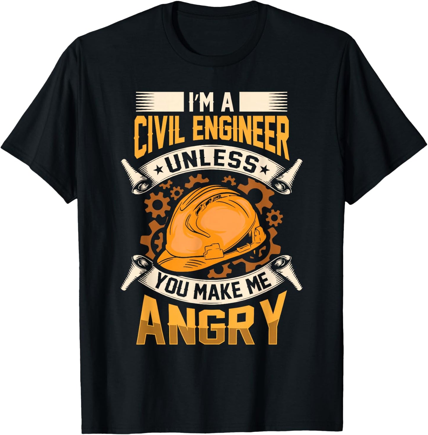 I'm A Civil Engineer Unless You Make Me Angry Engineering T-Shirt - T-Shirt | Black