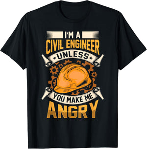 I'm A Civil Engineer Unless You Make Me Angry Engineering T-Shirt - T-Shirt | Black