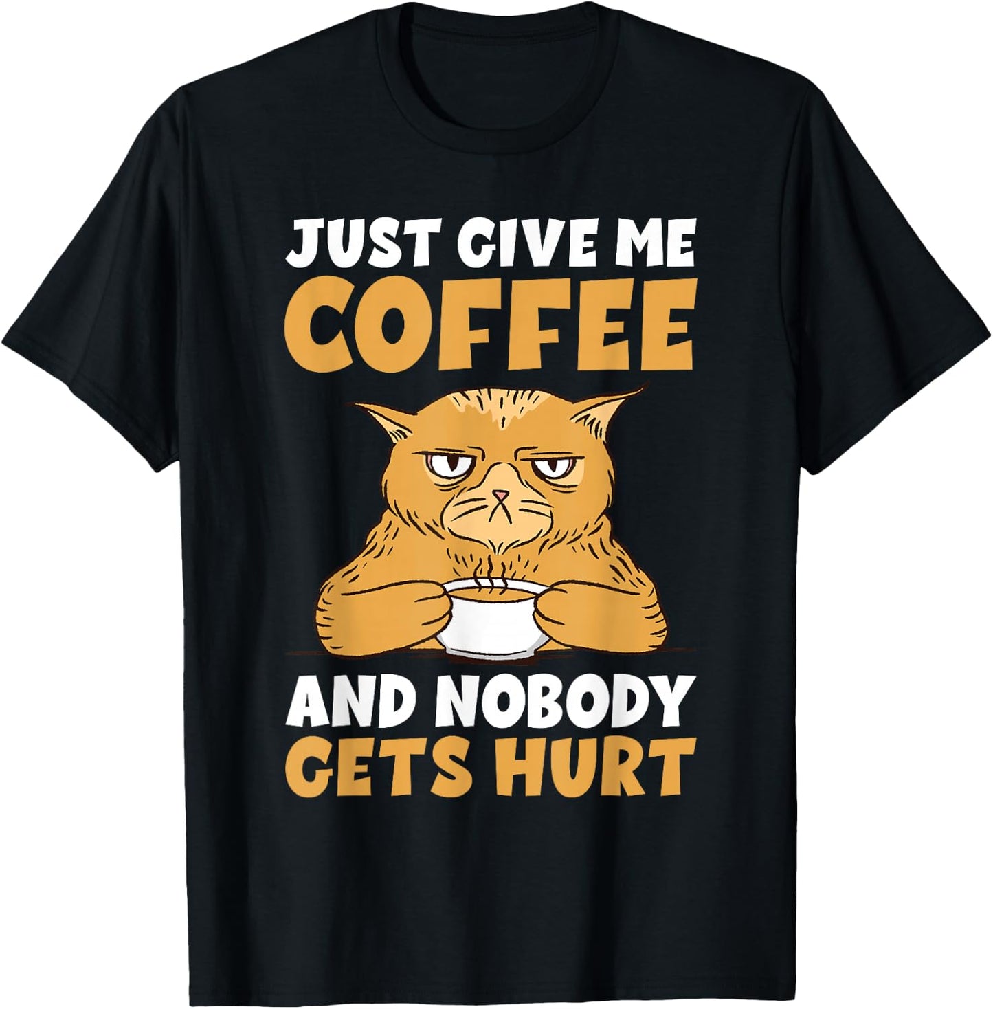 Just give me Coffee and Nobody gets Hurt Coffee Lover T-Shirt - T-Shirt | Black