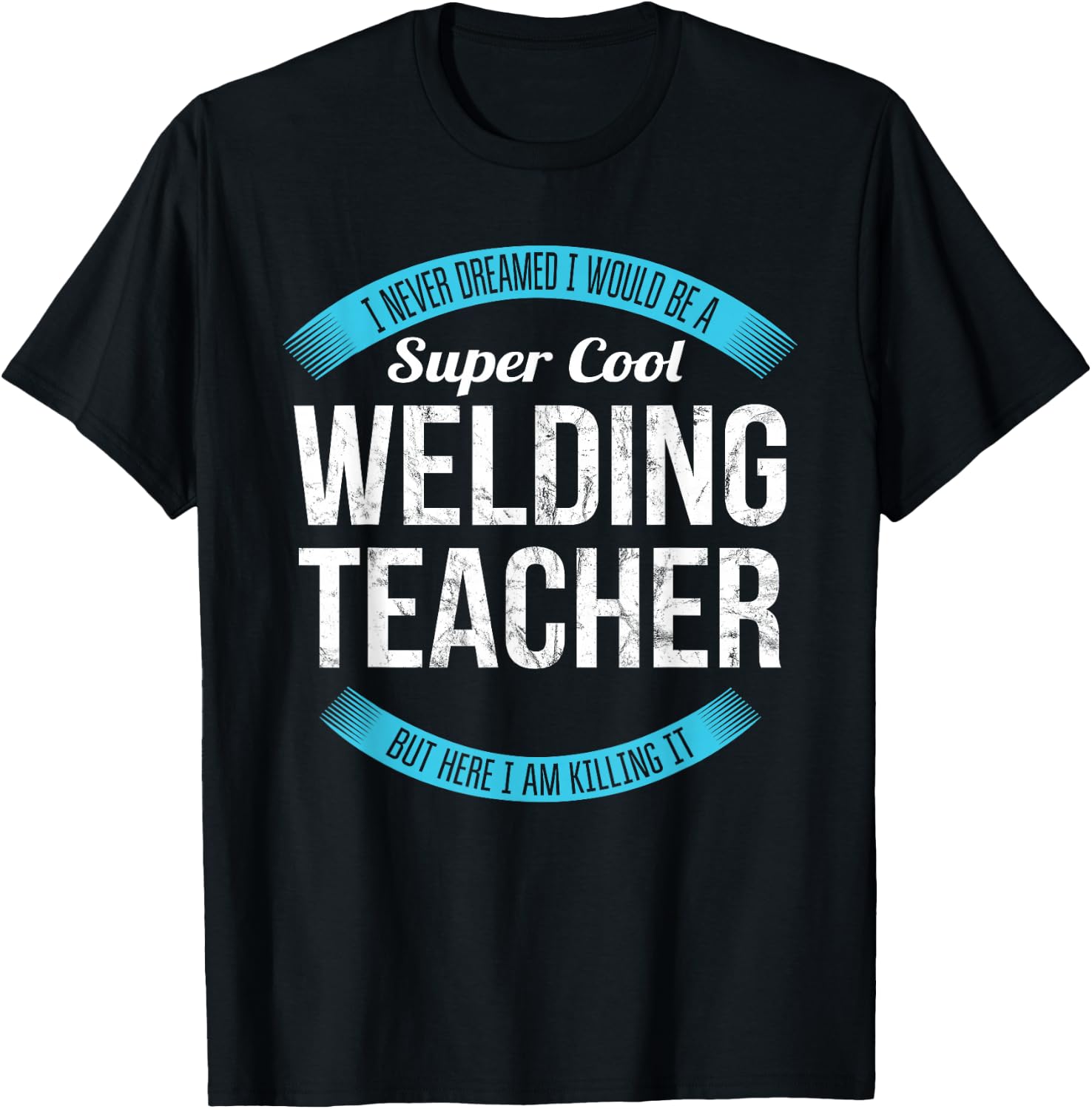 Welding Teacher Gifts Only Welding Teacher Funny - Black, , Short Sleeve, , Modern Style, Letter Print, Wedding, Welding Theme, , 1 Count, Size Small T-Shirt - T-Shirt | Black