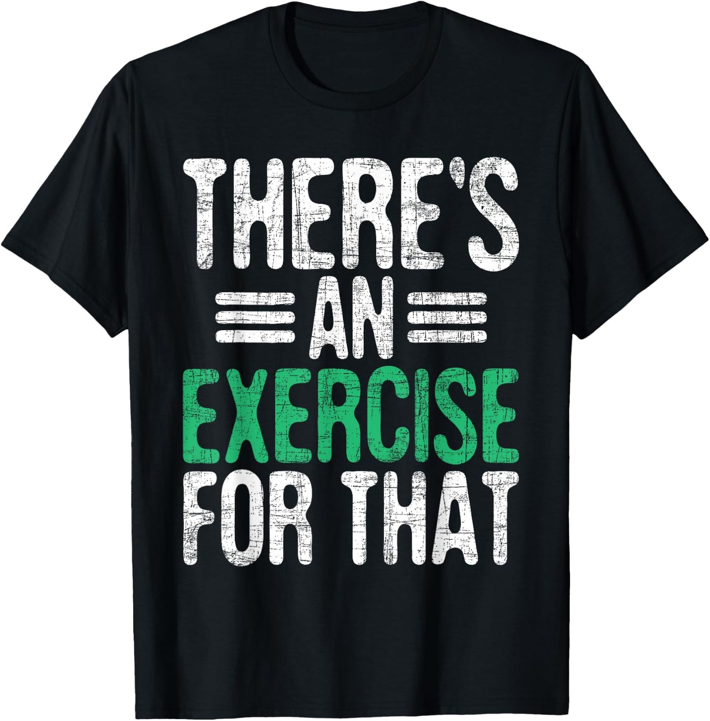 There's An Exercise For That - Physical Therapist Therapy PT Black T-Shirt - T-Shirt | Black