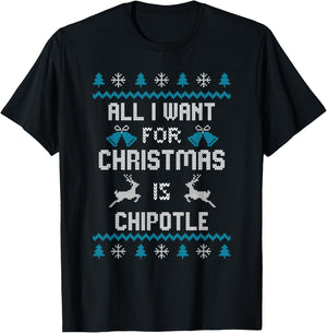 All I want for Christmas is chipotle chipotle lovers T-Shirt - T-Shirt | Black
