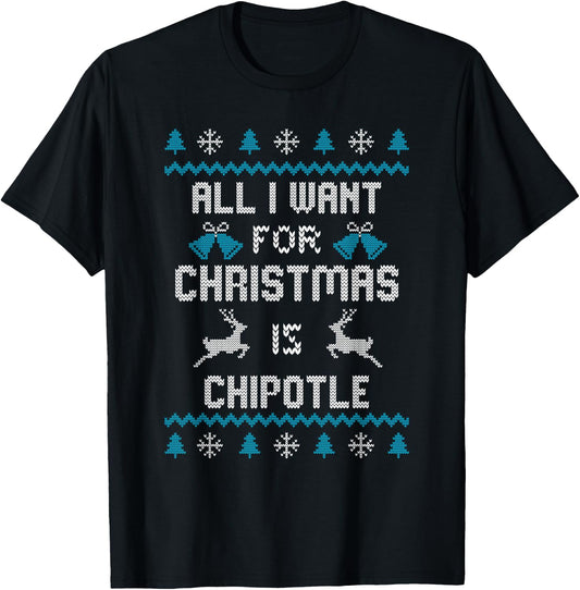 All I want for Christmas is chipotle chipotle lovers T-Shirt - T-Shirt | Black