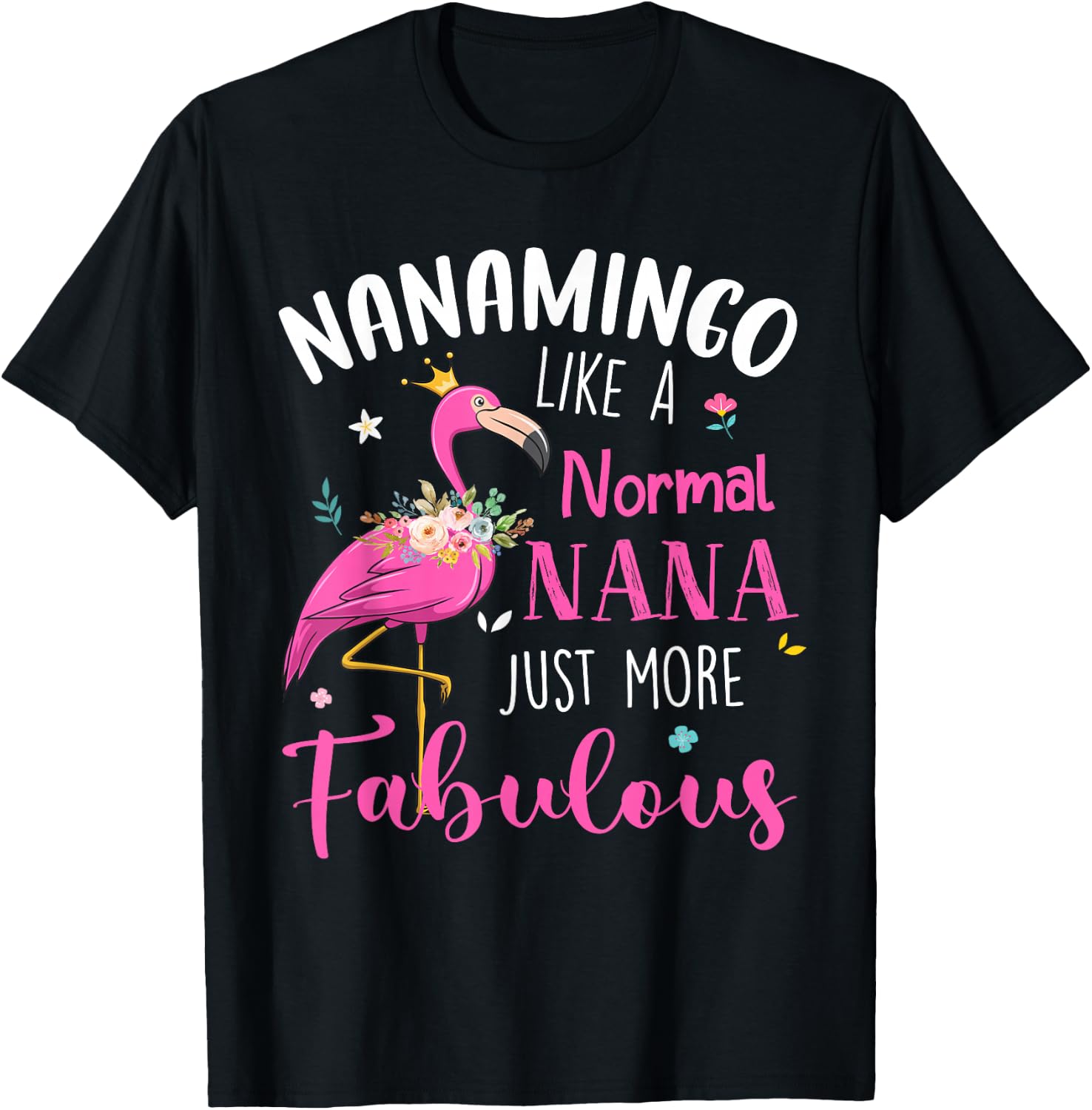 Flamingo Nanamingo Like A Normal Nana Funny Grandma T-Shirt - T-Shirt | Black