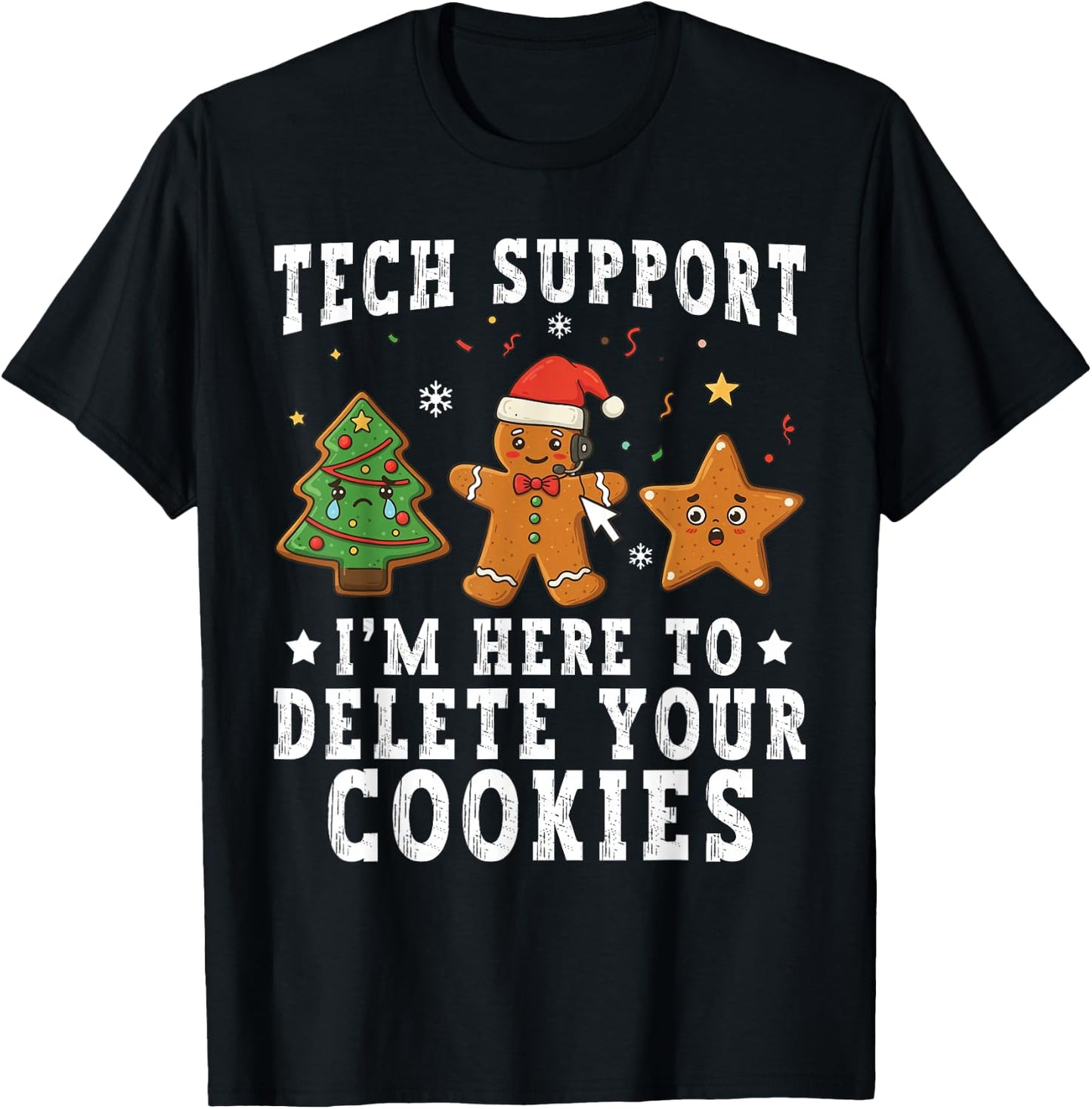 Tech Support Christmas I'm Here to Delete Your Cookies Xmas T-Shirt - T-Shirt | Black