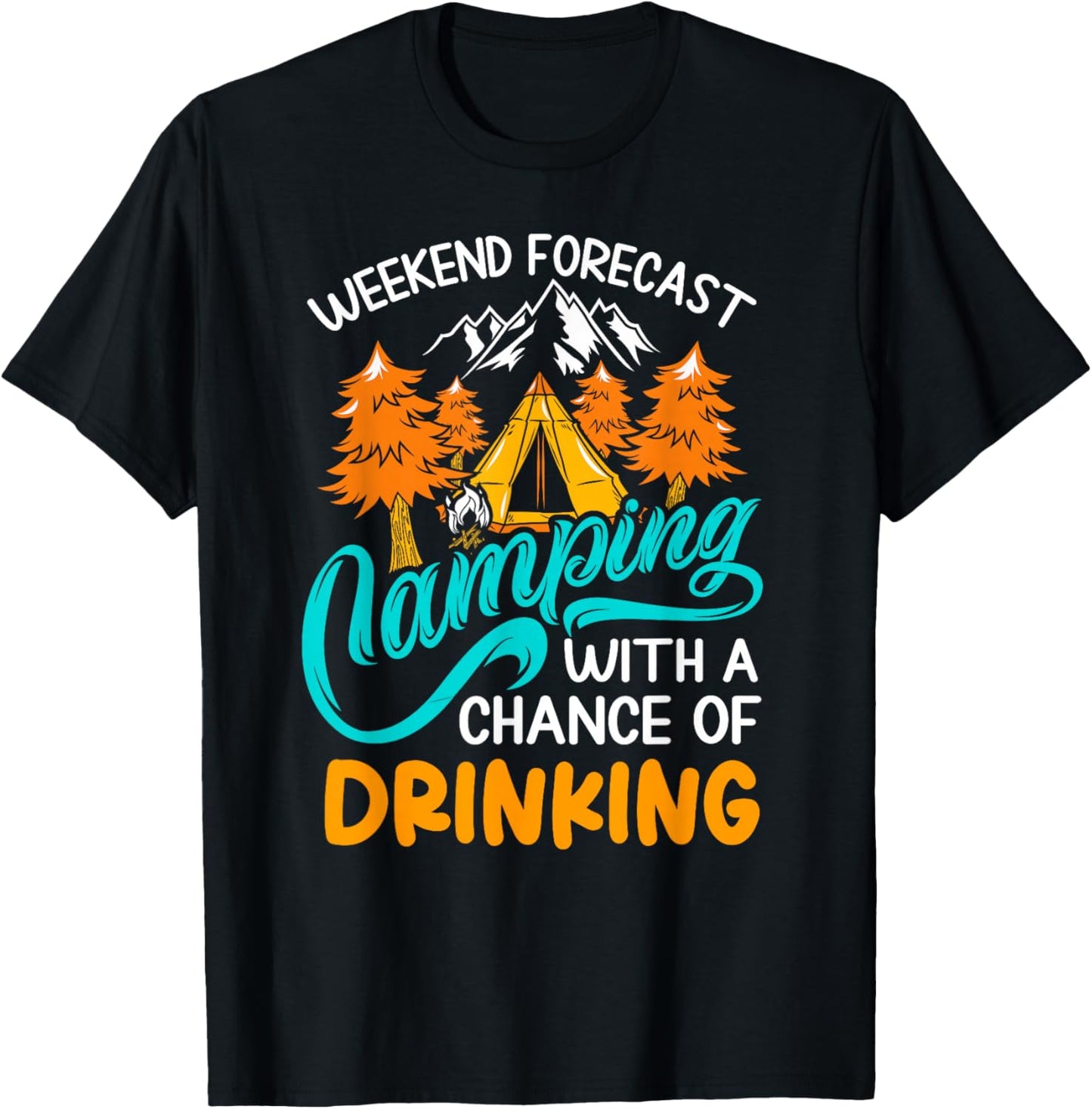 Weekend forecast camping with a chance of drinking T-Shirt - T-Shirt | Black