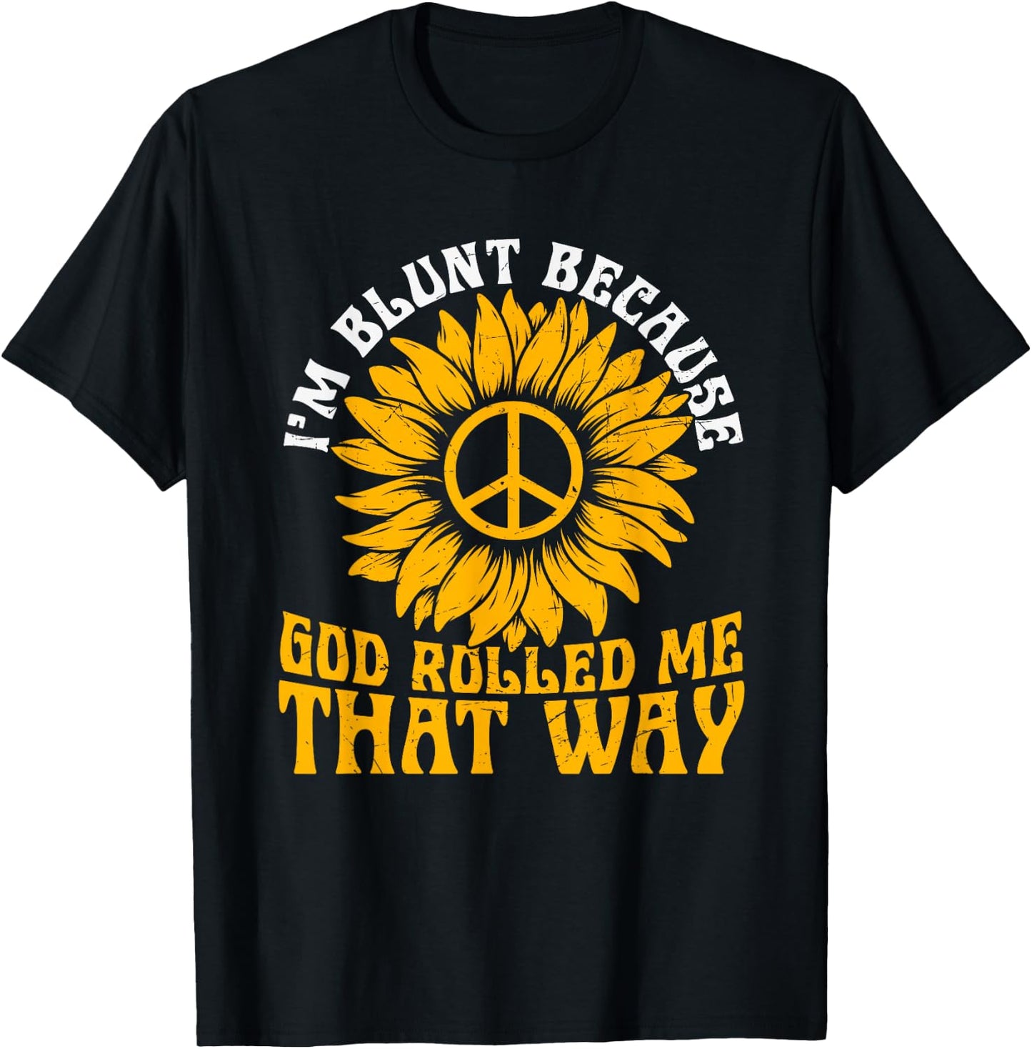 Christ Sunflower I'm Blunt Because God Rolled Me That Way T-Shirt - T-Shirt | Black