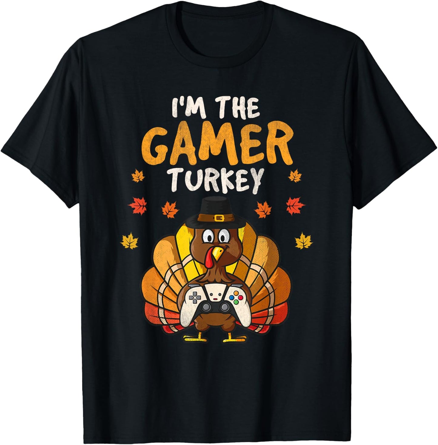 I'm the Gamer Turkey Thanksgiving Family 2025 Autumn Fall T-Shirt - T-Shirt | Black