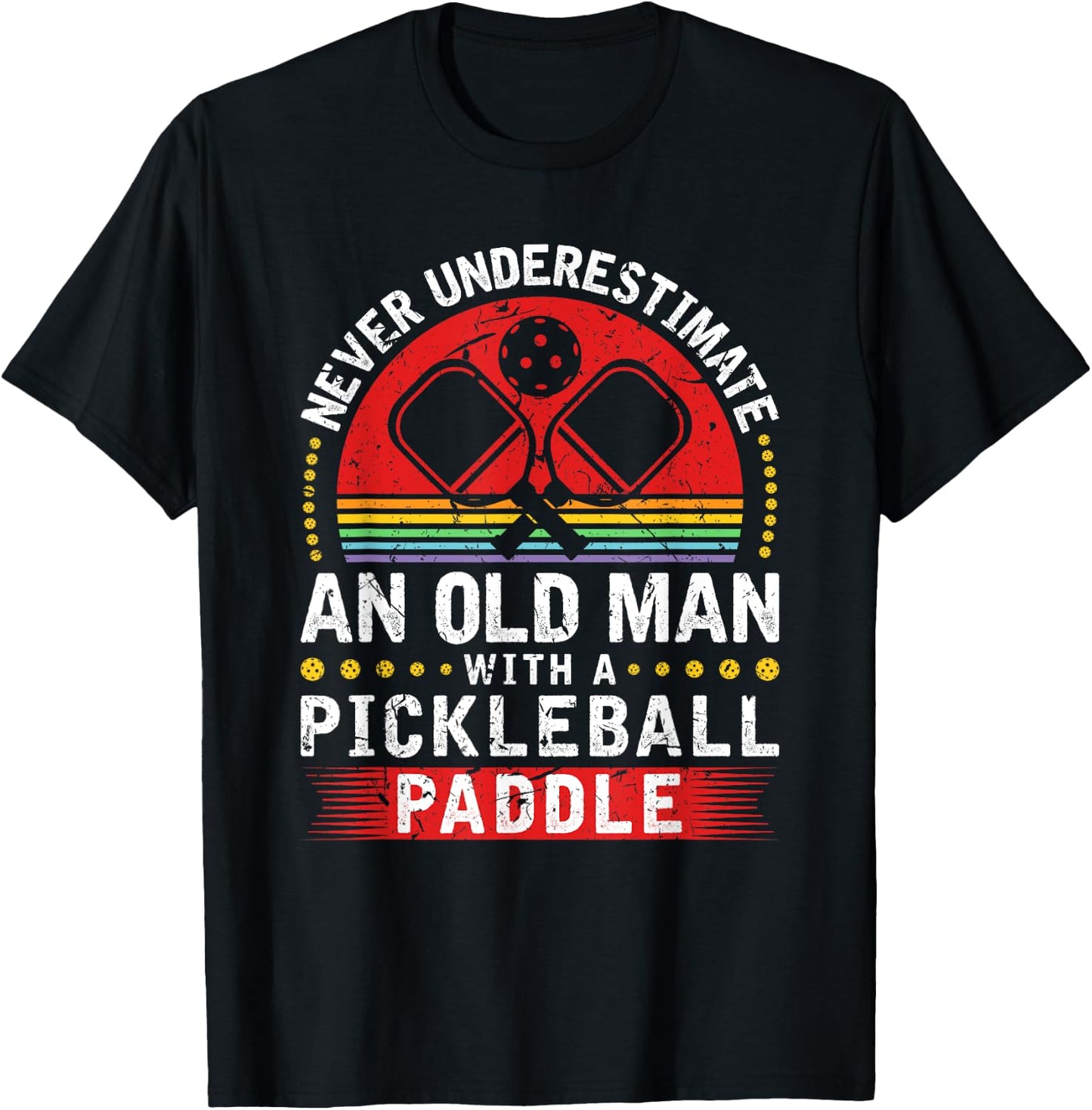 Never Underestimate An Old Man With A Pickleball Paddle T-Shirt - T-Shirt | Black