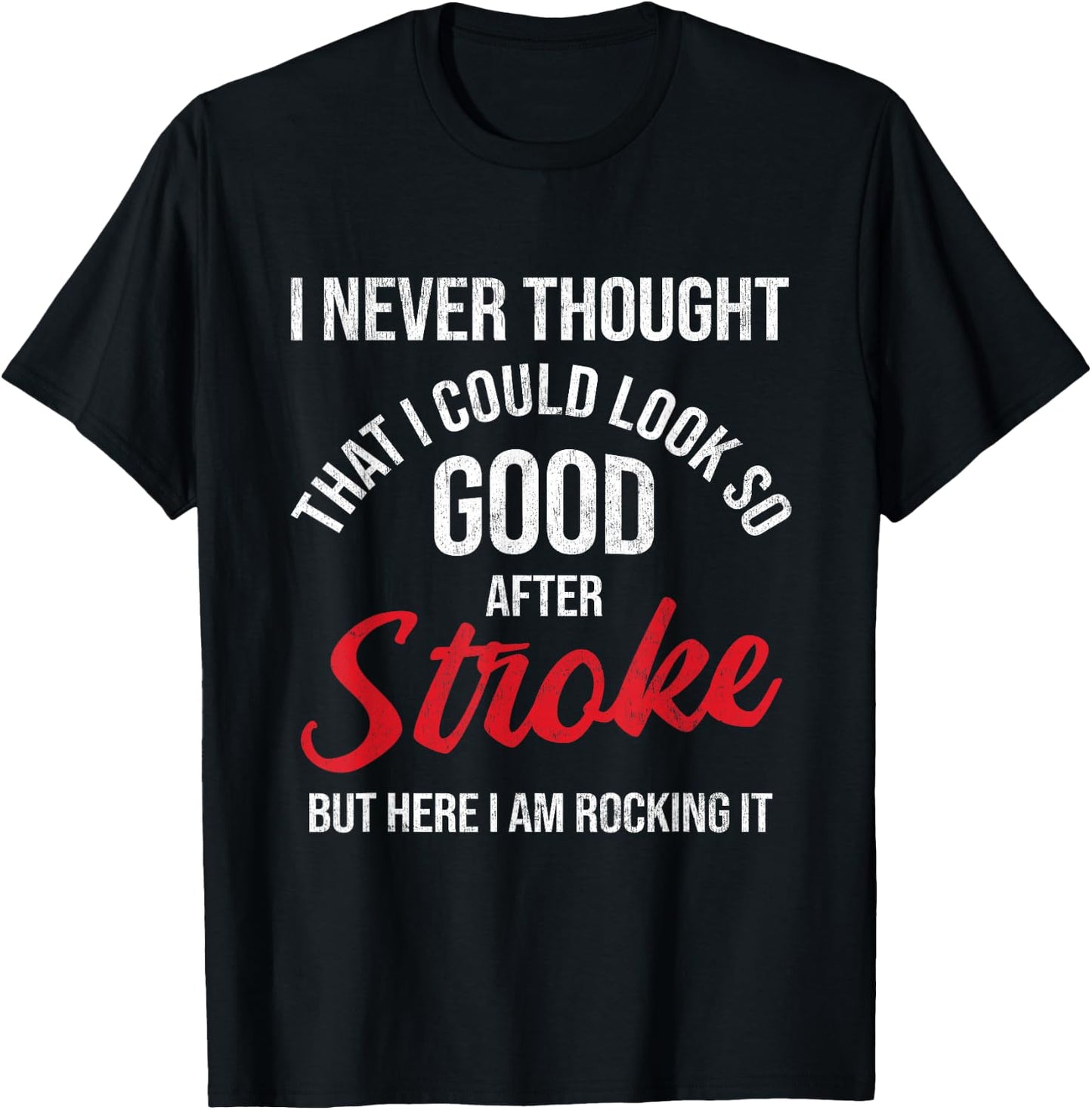 I Could Look So Good After Stroke Awareness Stroke Survivor T-Shirt - T-Shirt | Black