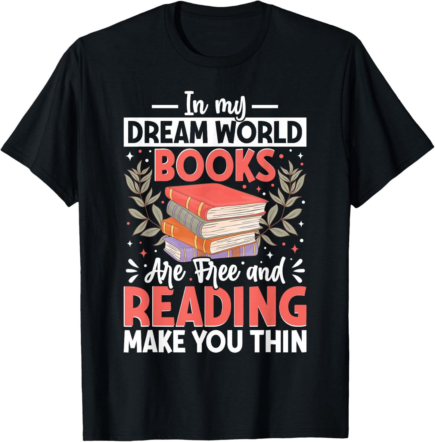 In My Dream World Books Are Free And Reading Make You T-Shirt - T-Shirt | Black