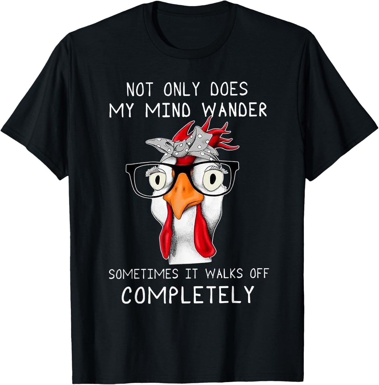 not only does my mind wander sometimes it walks Chicken T-Shirt - T-Shirt | Black