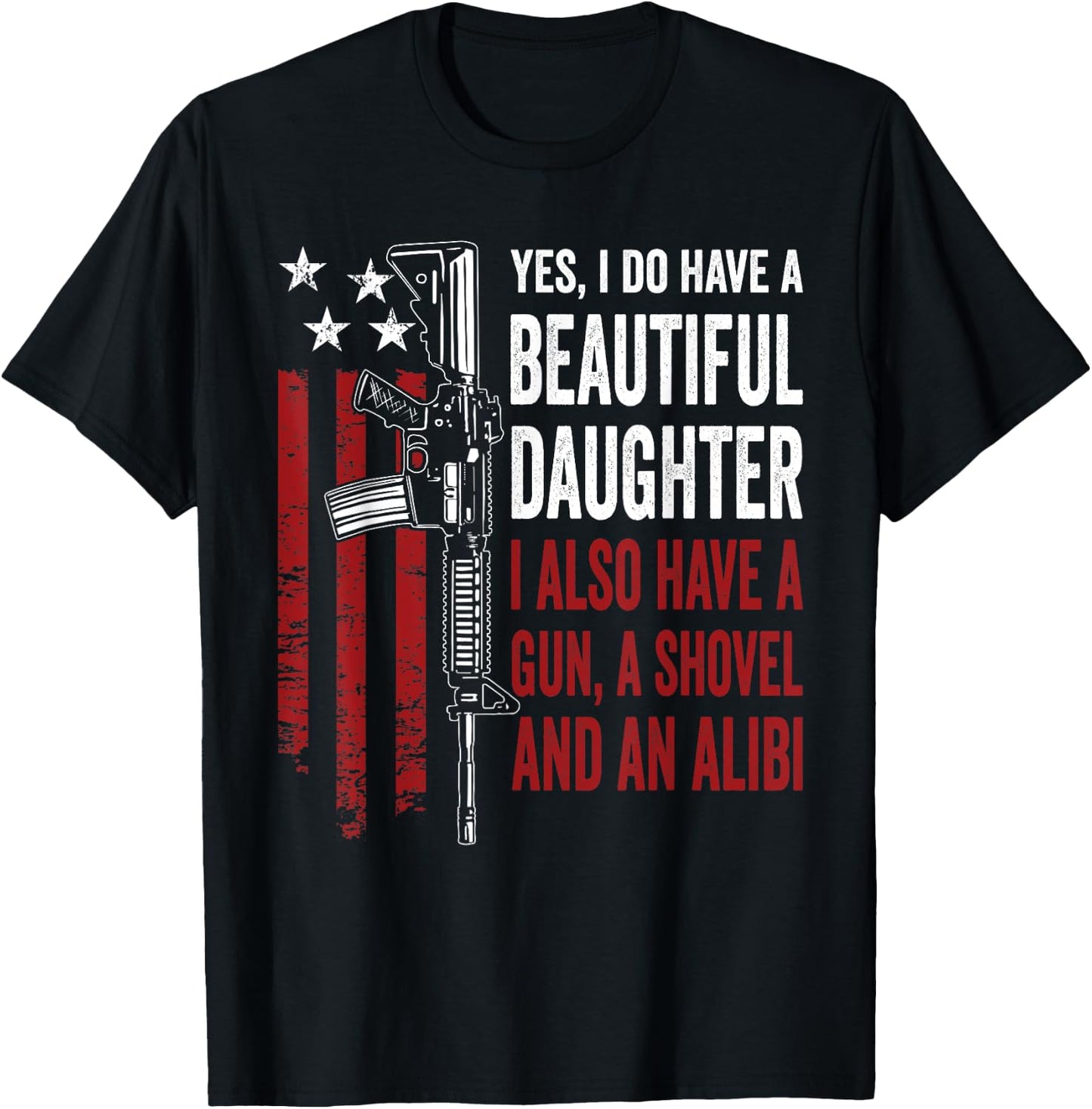 Daughter Gun Shovel Alibi - Funny Mom Dad Guns Owner Joke T-Shirt - T-Shirt | Black