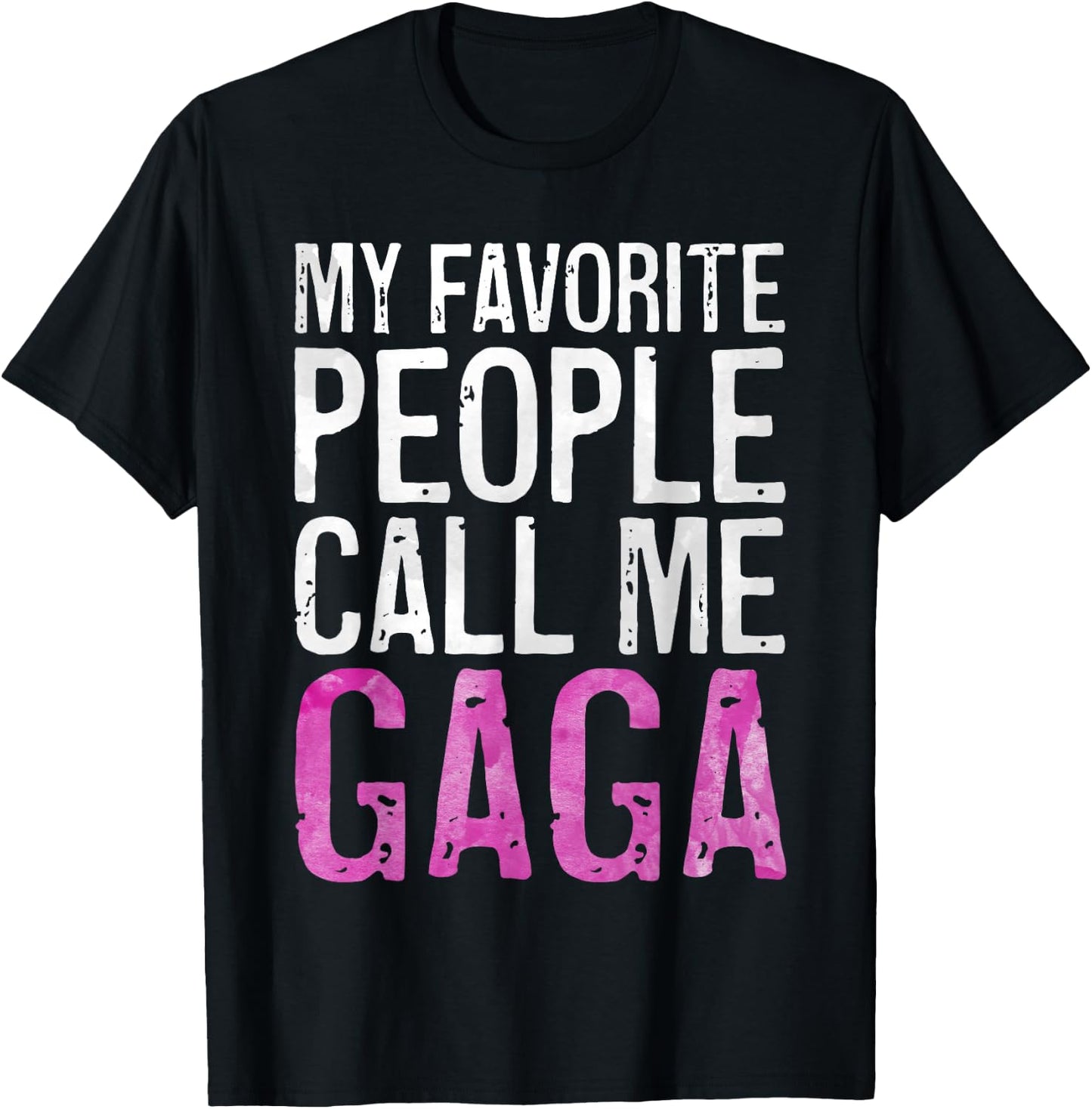 My Favorite People Call Me Gaga Shirt Women Mothers Day T-Shirt - T-Shirt | Black