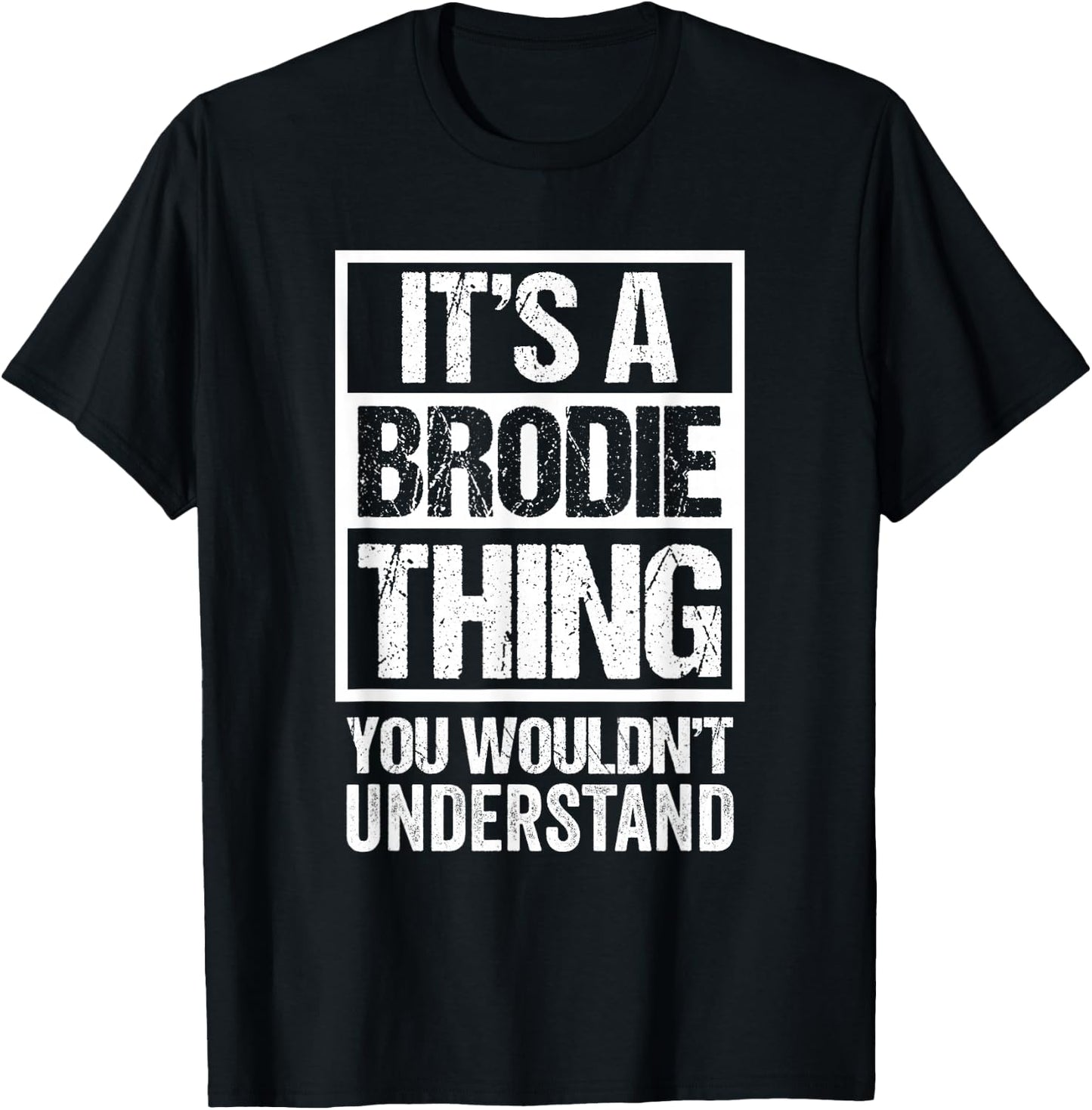 It's A Brodie Thing You Wouldn't Understand First Name T-Shirt - T-Shirt | Black