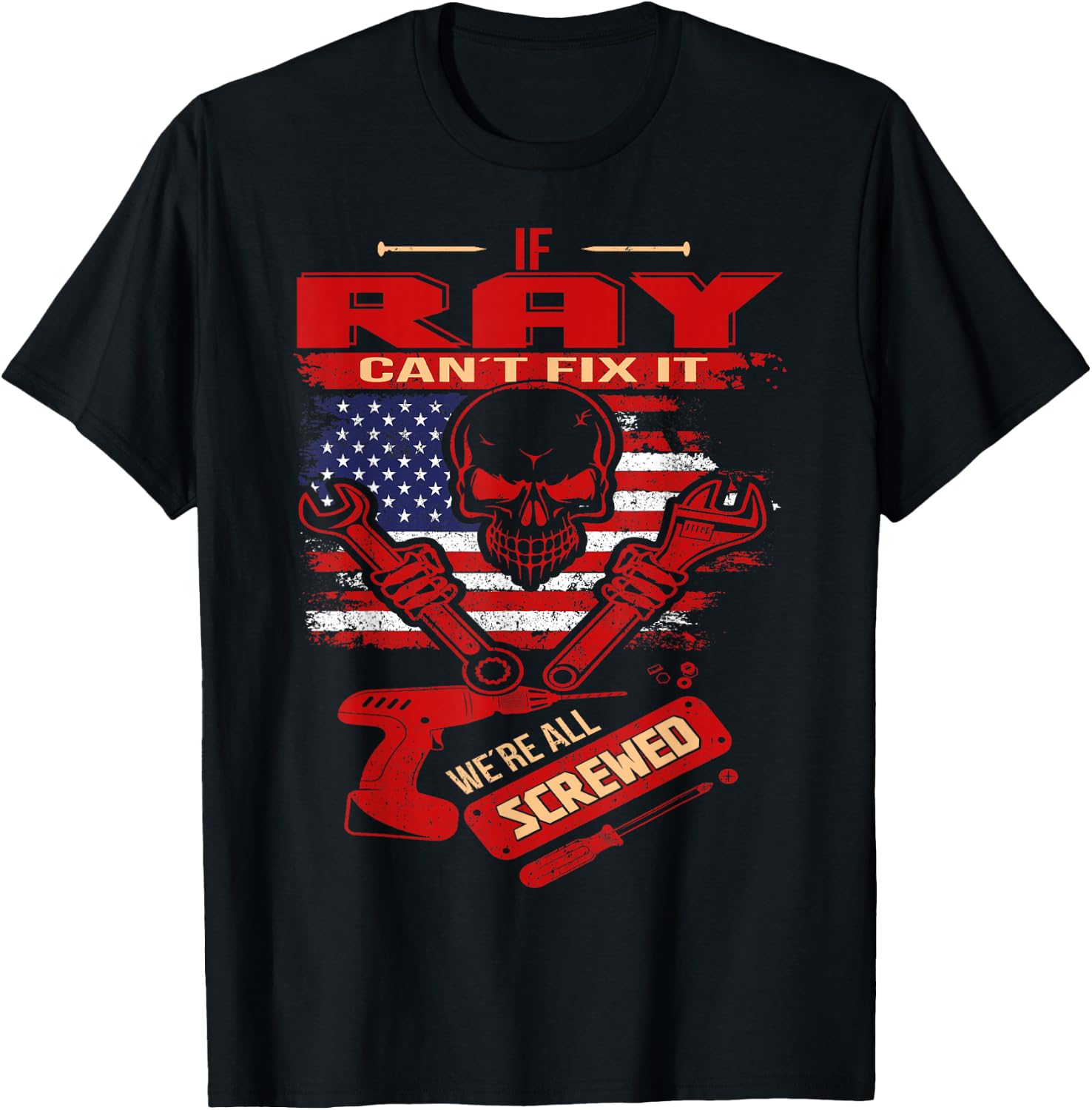 Handyman If RAY Can't Fix It We're All Screwed T-Shirt - T-Shirt | Black