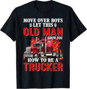 Move Over Boys Let This Old Man Show You How To Be A Trucker T-Shirt - T-Shirt | Black