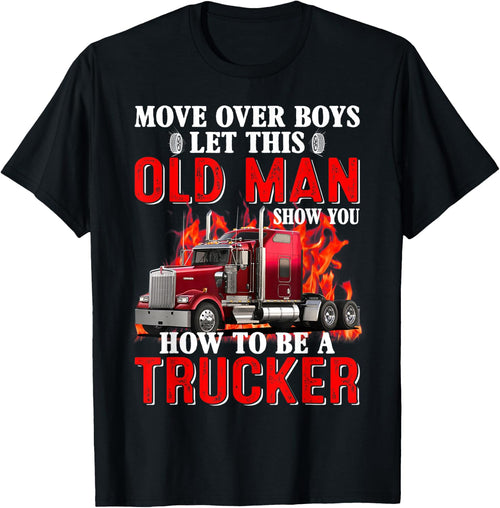 Move Over Boys Let This Old Man Show You How To Be A Trucker