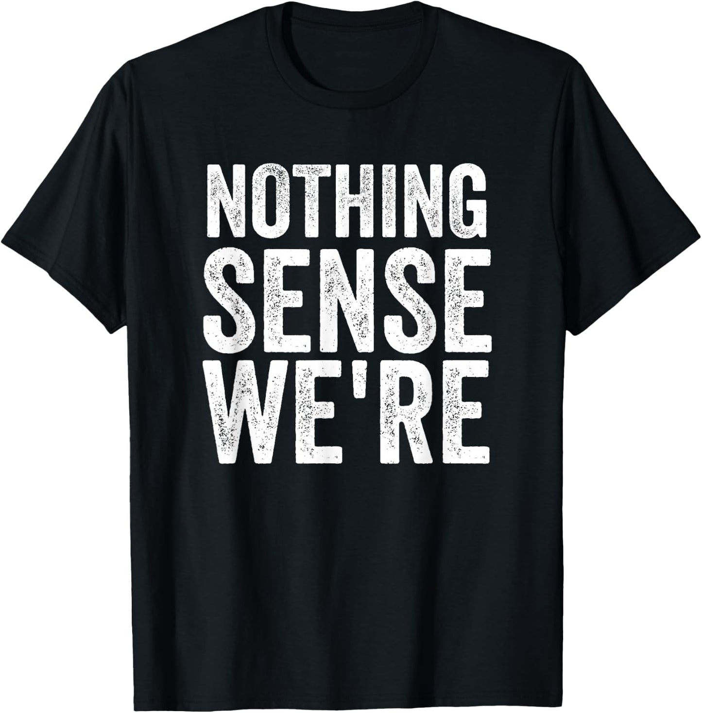 Nothing Makes Sense When We're Apart Funny Matching Couples T-Shirt - T-Shirt | Black