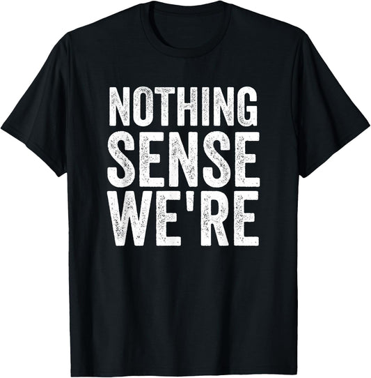Nothing Makes Sense When We're Apart Funny Matching Couples T-Shirt - T-Shirt | Black
