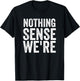 Nothing Makes Sense When We're Apart Funny Matching Couples T-Shirt - T-Shirt | Black
