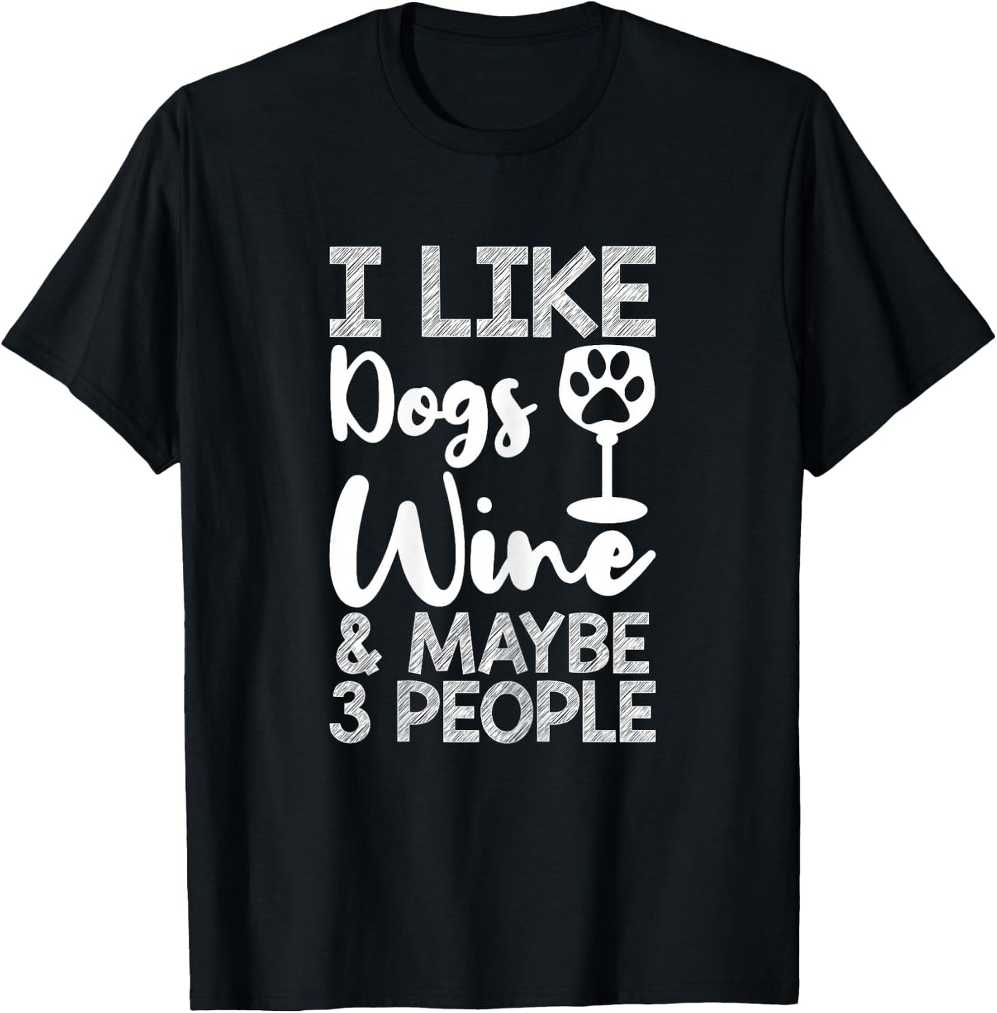 I Like Dogs Wine Lover Funny Dog Mom Sarcastic Quote T-Shirt - T-Shirt | Black