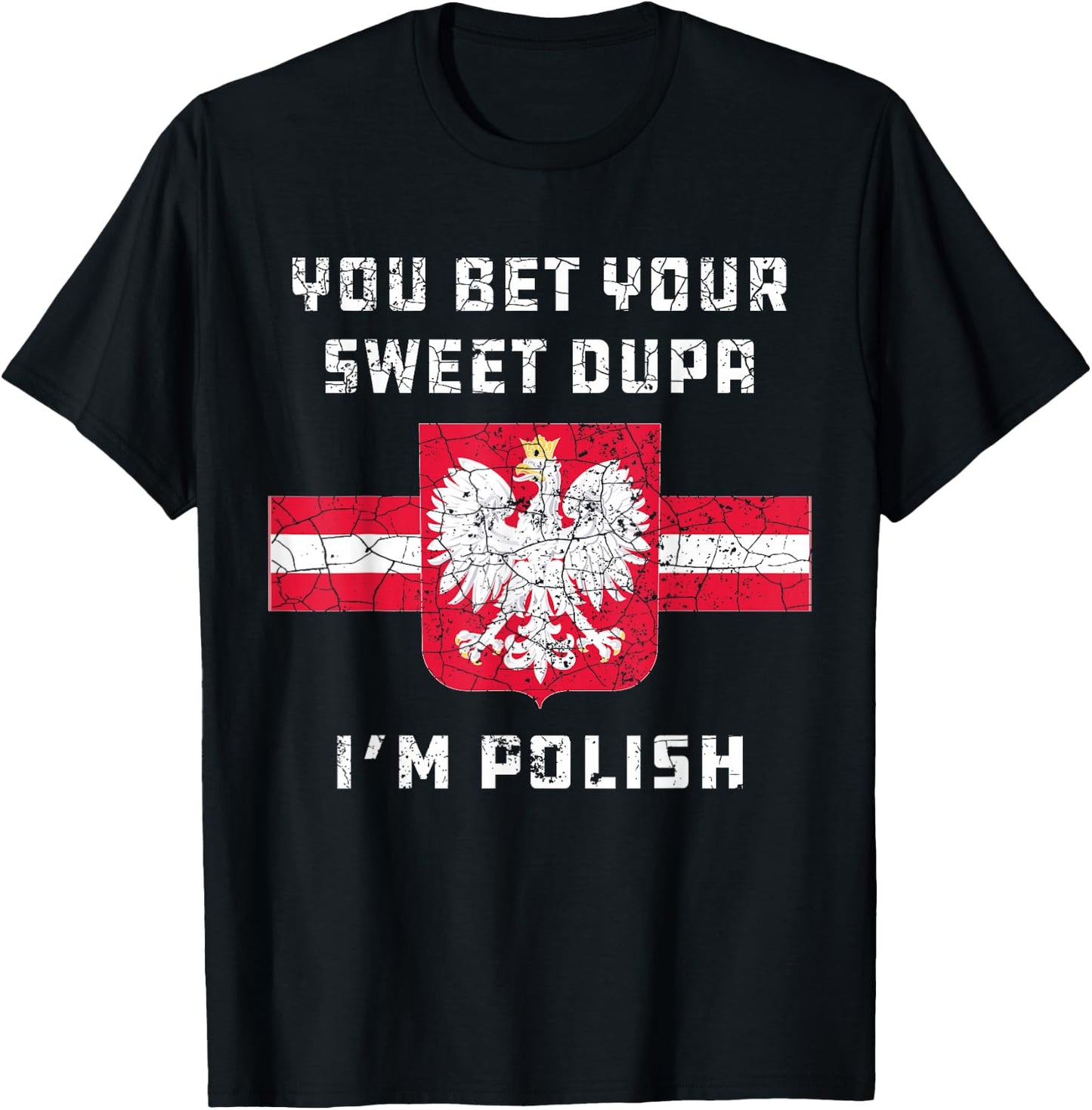 You Bet Your Sweet Dupa I'm Polish Dyngus Orzel Bialy T-Shirt - T-Shirt | Black