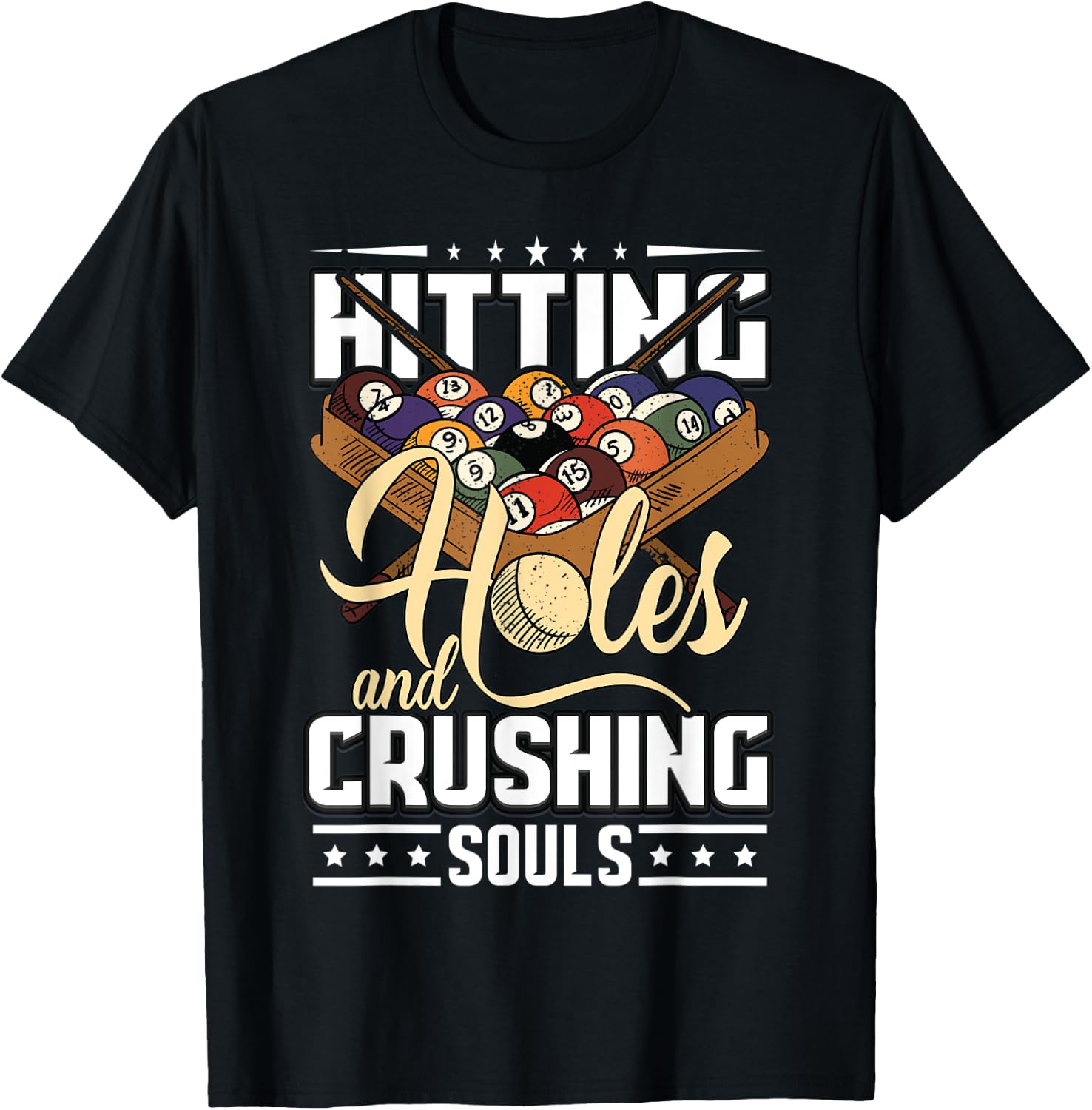 Hitting Holes and Crushing Souls | Pool Cue Funny Billiards T-Shirt - T-Shirt | Black