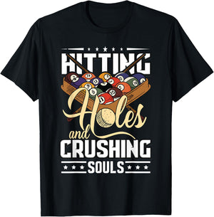Hitting Holes and Crushing Souls | Pool Cue Funny Billiards T-Shirt - T-Shirt | Black