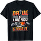 Automotive Car Guy Shirt Drive Like You Stole it Car Racing T-Shirt - T-Shirt | Black