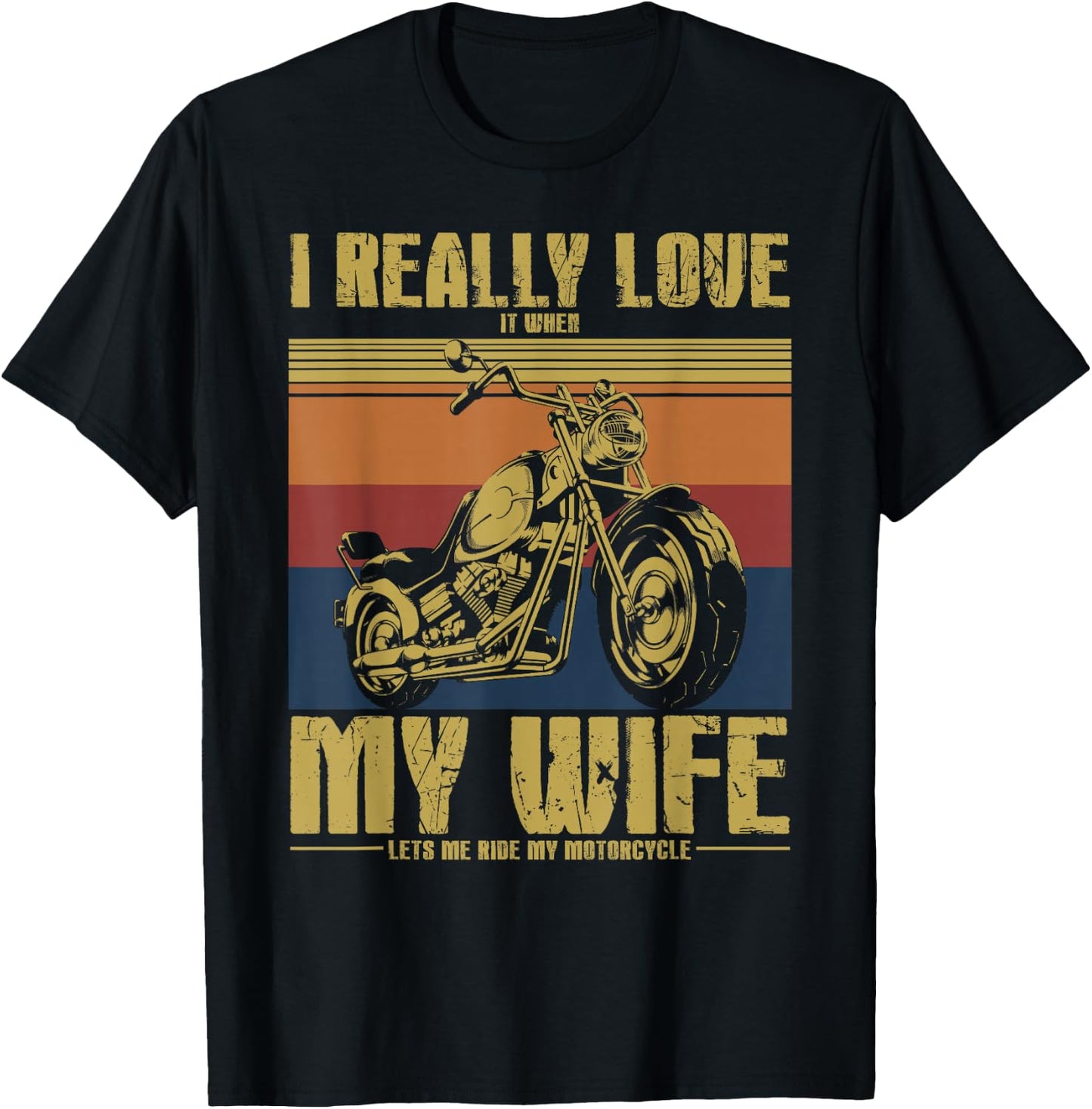 I Really Love It When My Wife Let's Me Ride My Motorcycle T-Shirt - T-Shirt | Black