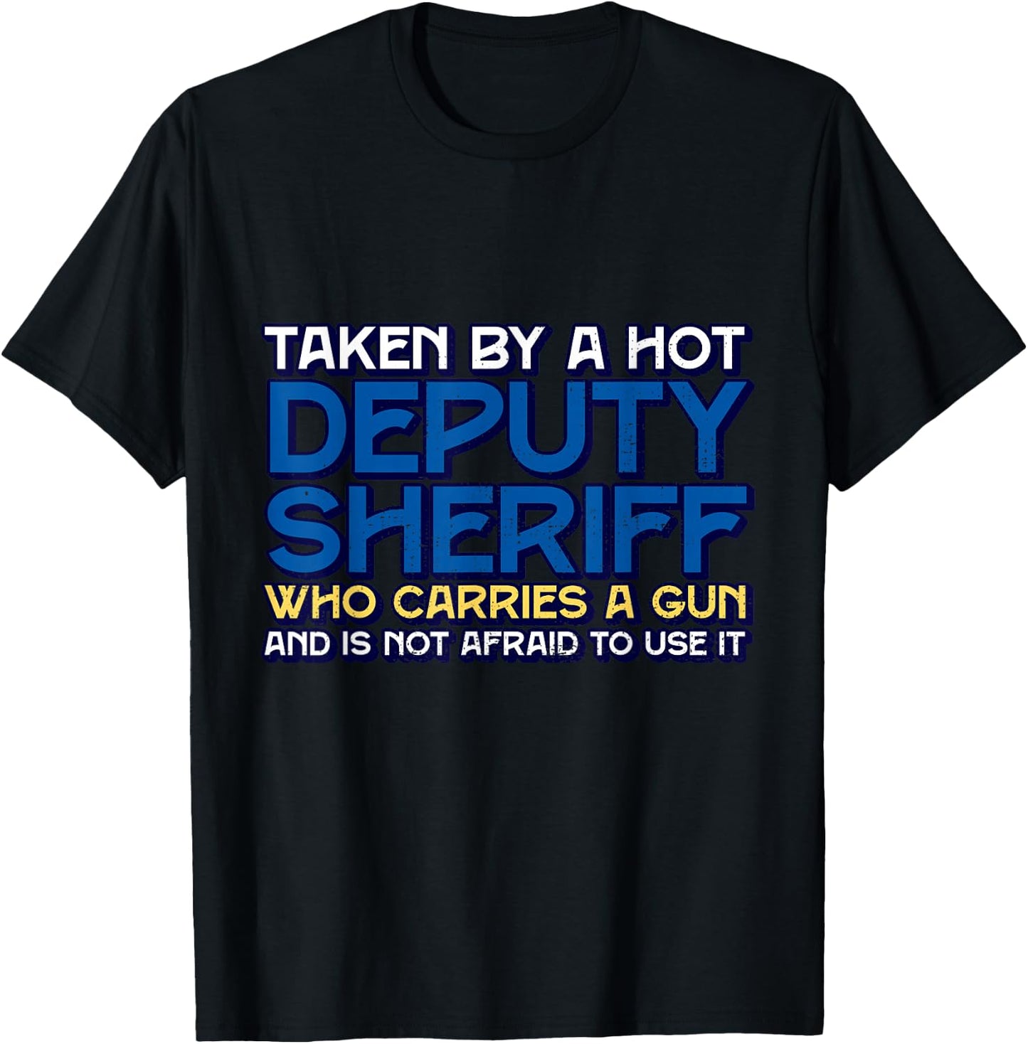 Funny Taken By A Hot Deputy Sheriff Who Carries A Gun T-Shirt - T-Shirt | Black