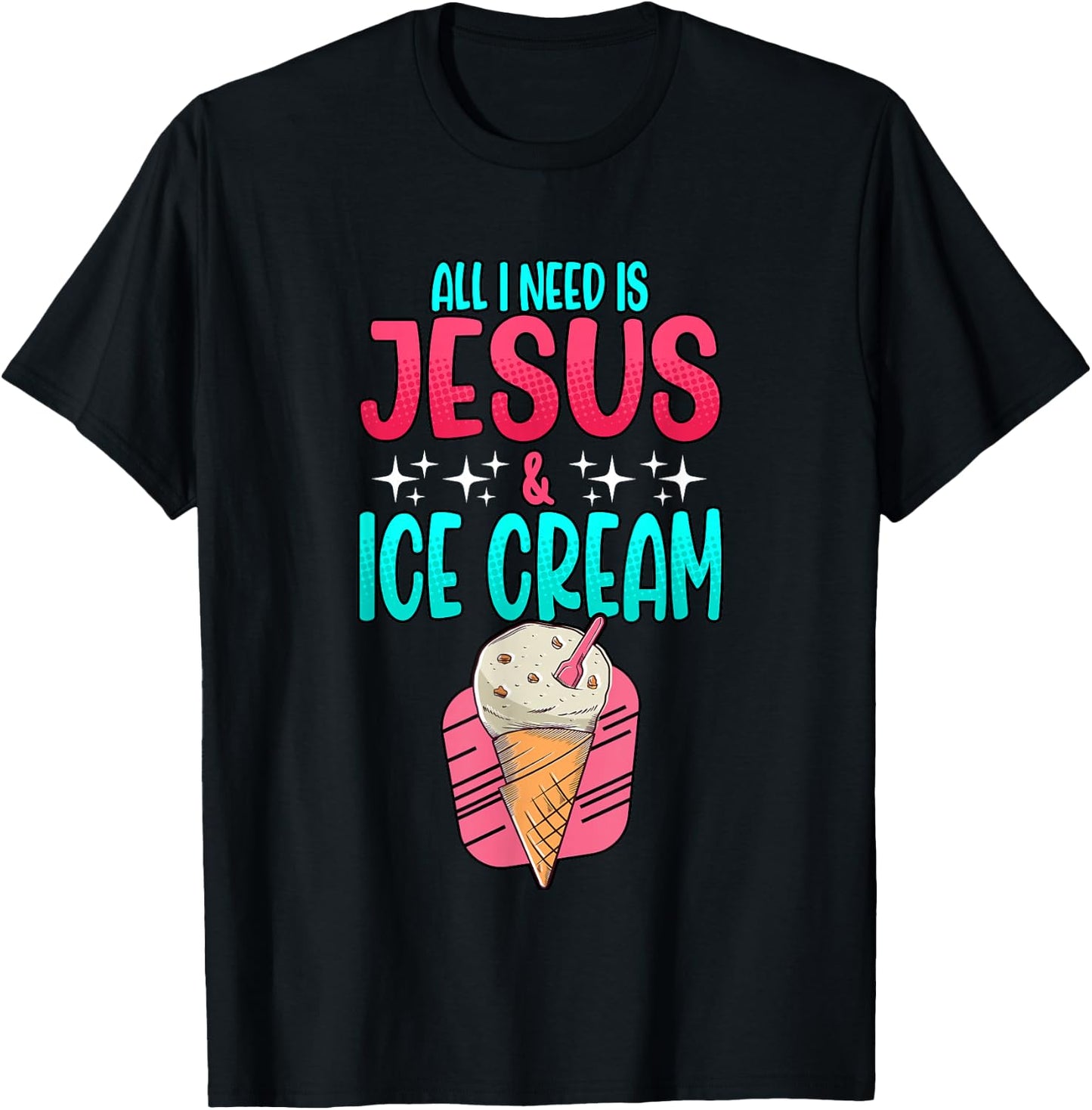 All I Need Is Jesus And Ice Cream Christian Summer T-Shirt - T-Shirt | Black