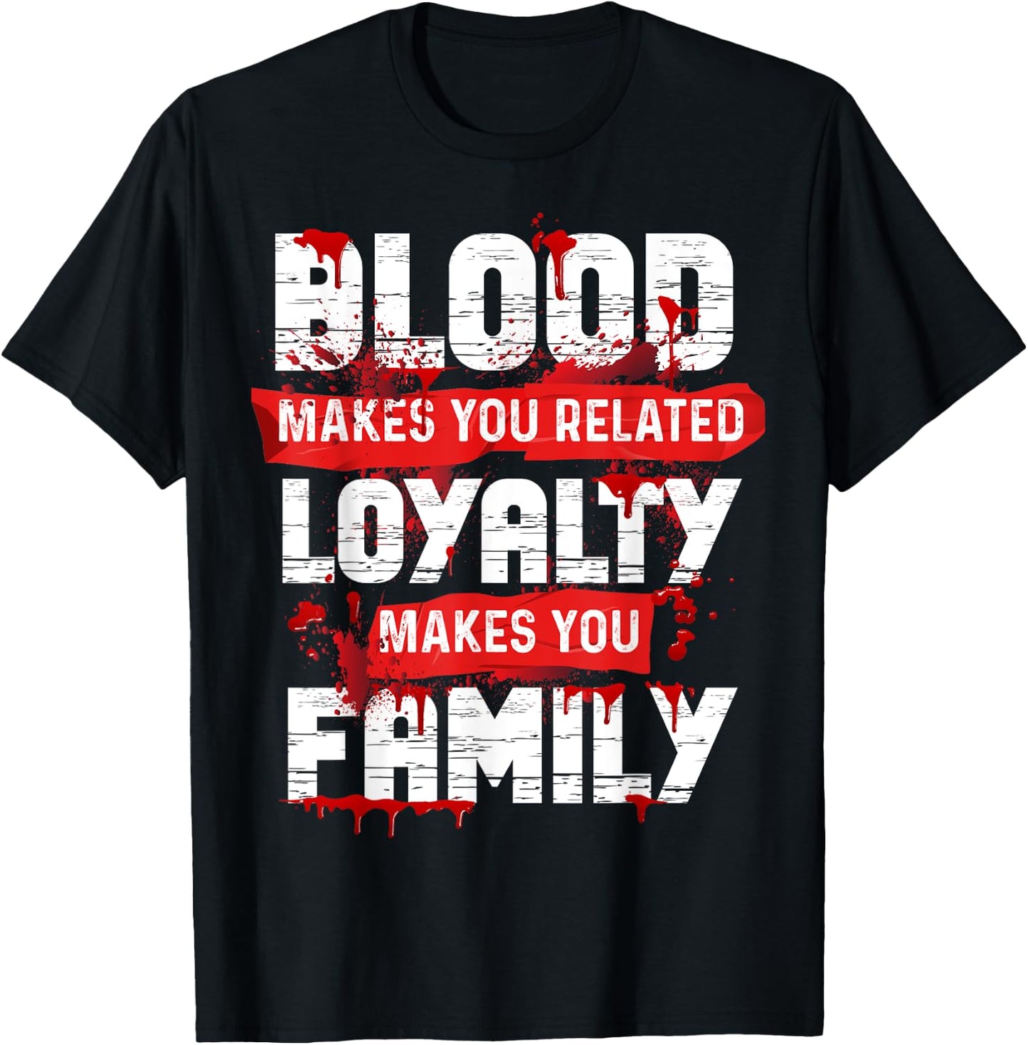 Blood Makes You Related Loyalty Makes You Family Halloween T-Shirt - T-Shirt | Black