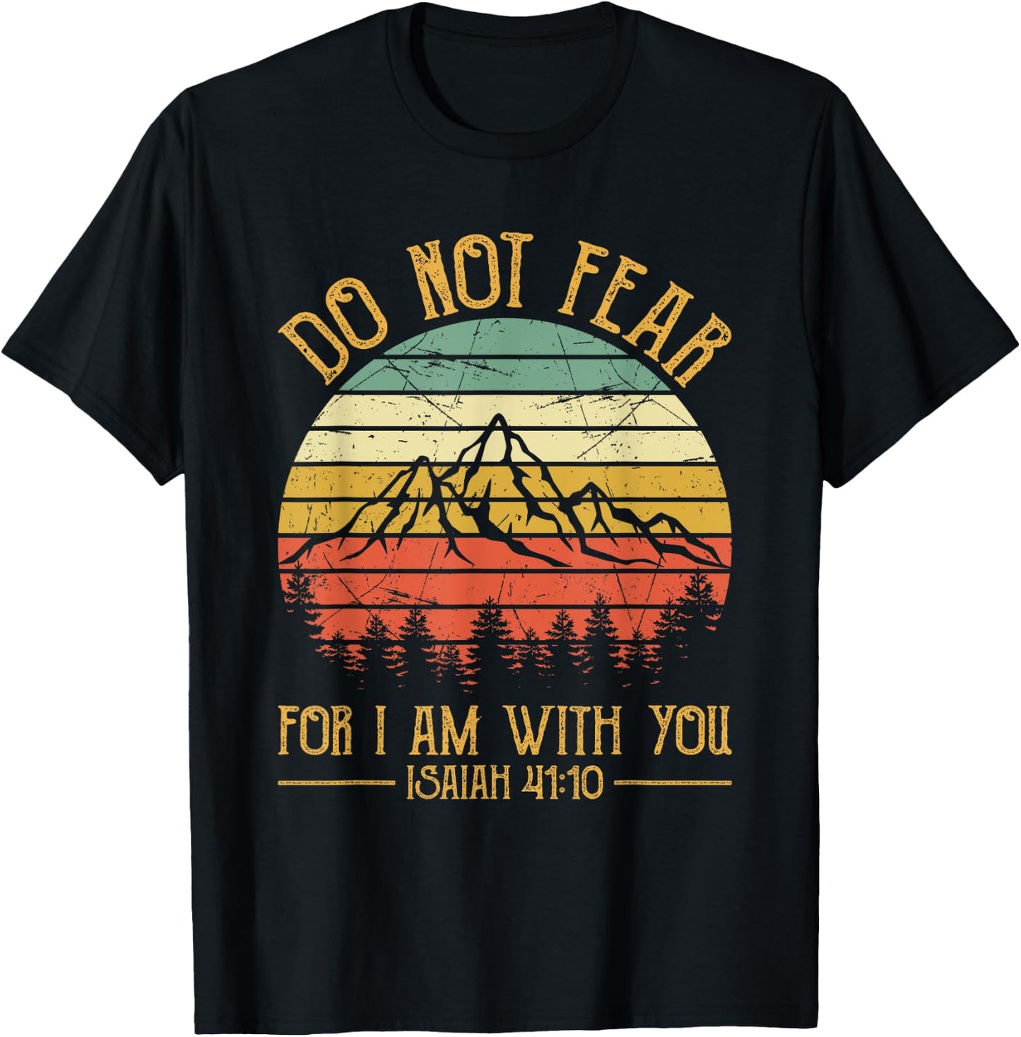 Do Not Fear For I Am With You Bible Isaiah 41:10 Christian T-Shirt - T-Shirt | Black